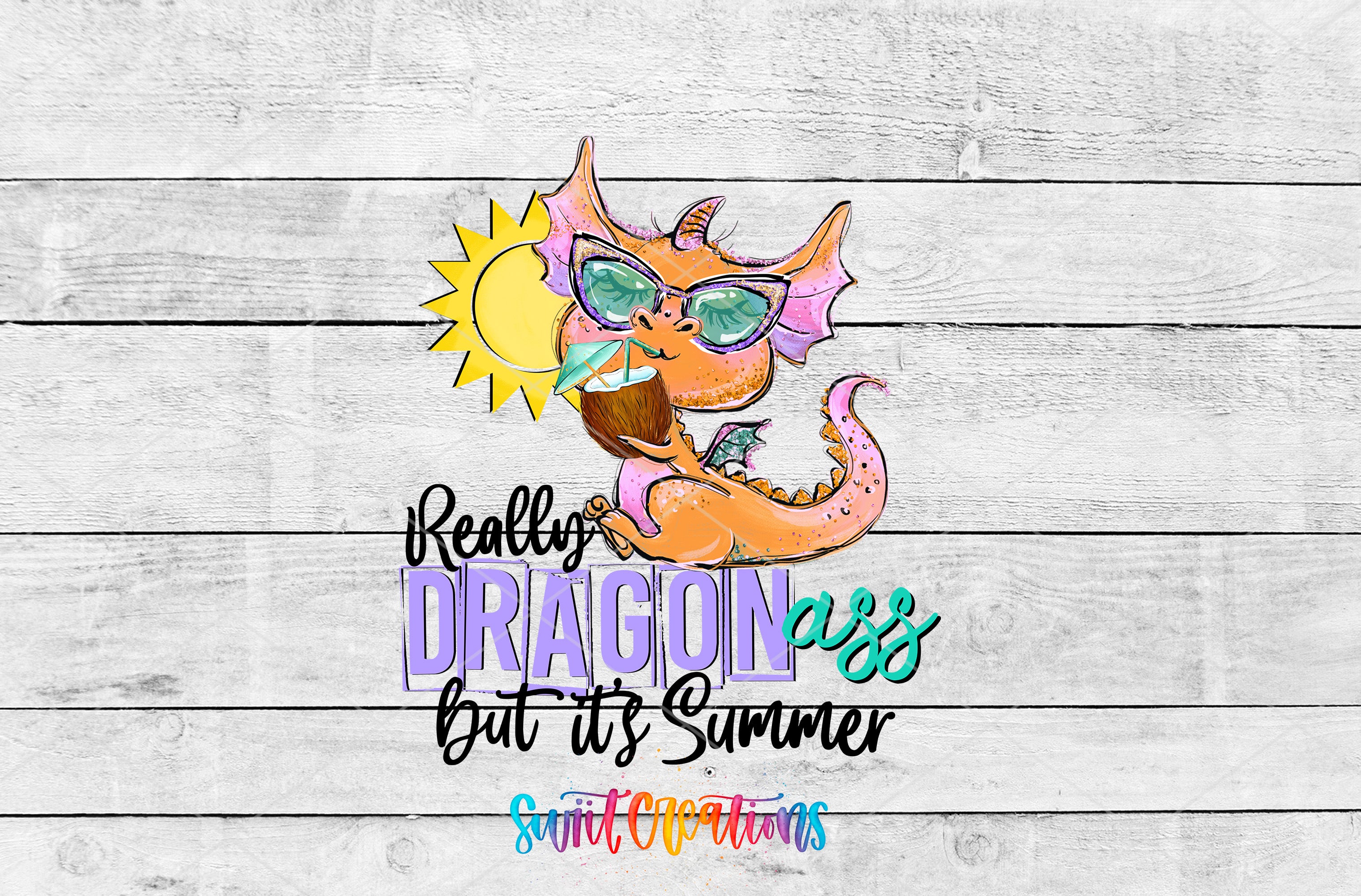 Really Dragonass Summer colorful dragon with sunglasses and drink UV DTF transfer artwork by Swiit Creations