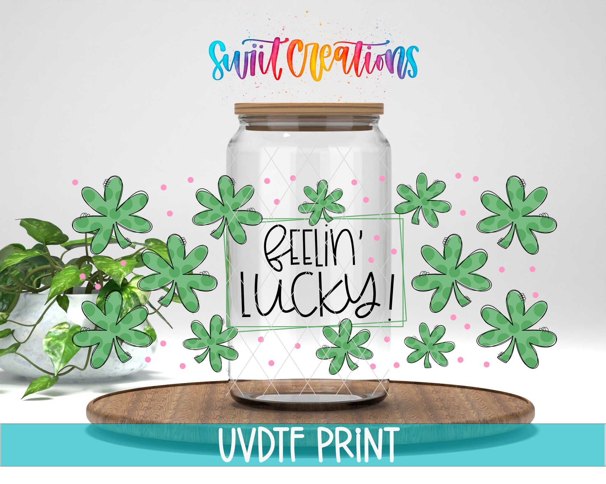 a glass jar with a wooden lid, surrounded by green shamrocks and a plant, with the text "Feelin' Lucky!" written on the jar.