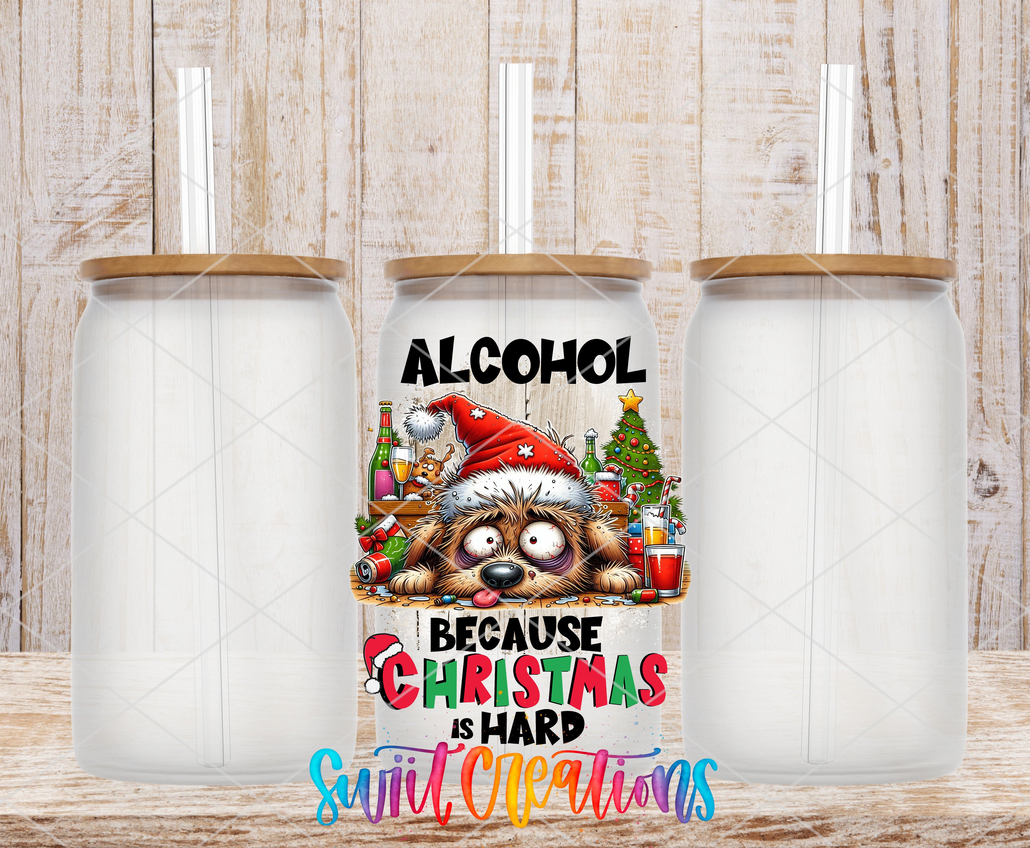Swiit Creations UV DTF Alcohol Because Christmas Is Hard transfer shown on a clear glass can set