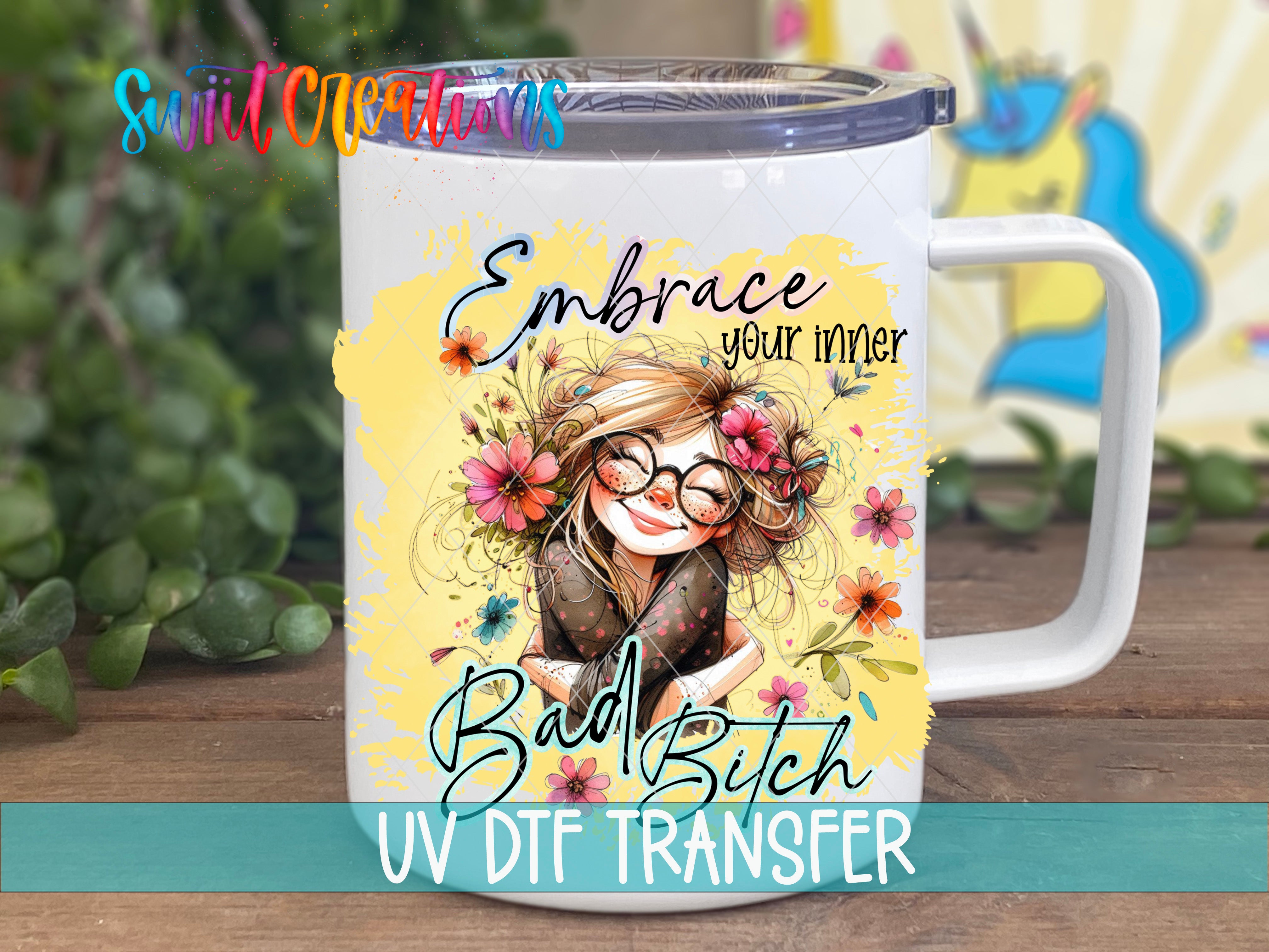 Swiit Creations UV DTF Embrace Your Inner Bitch transfer displayed on a white coffee mug