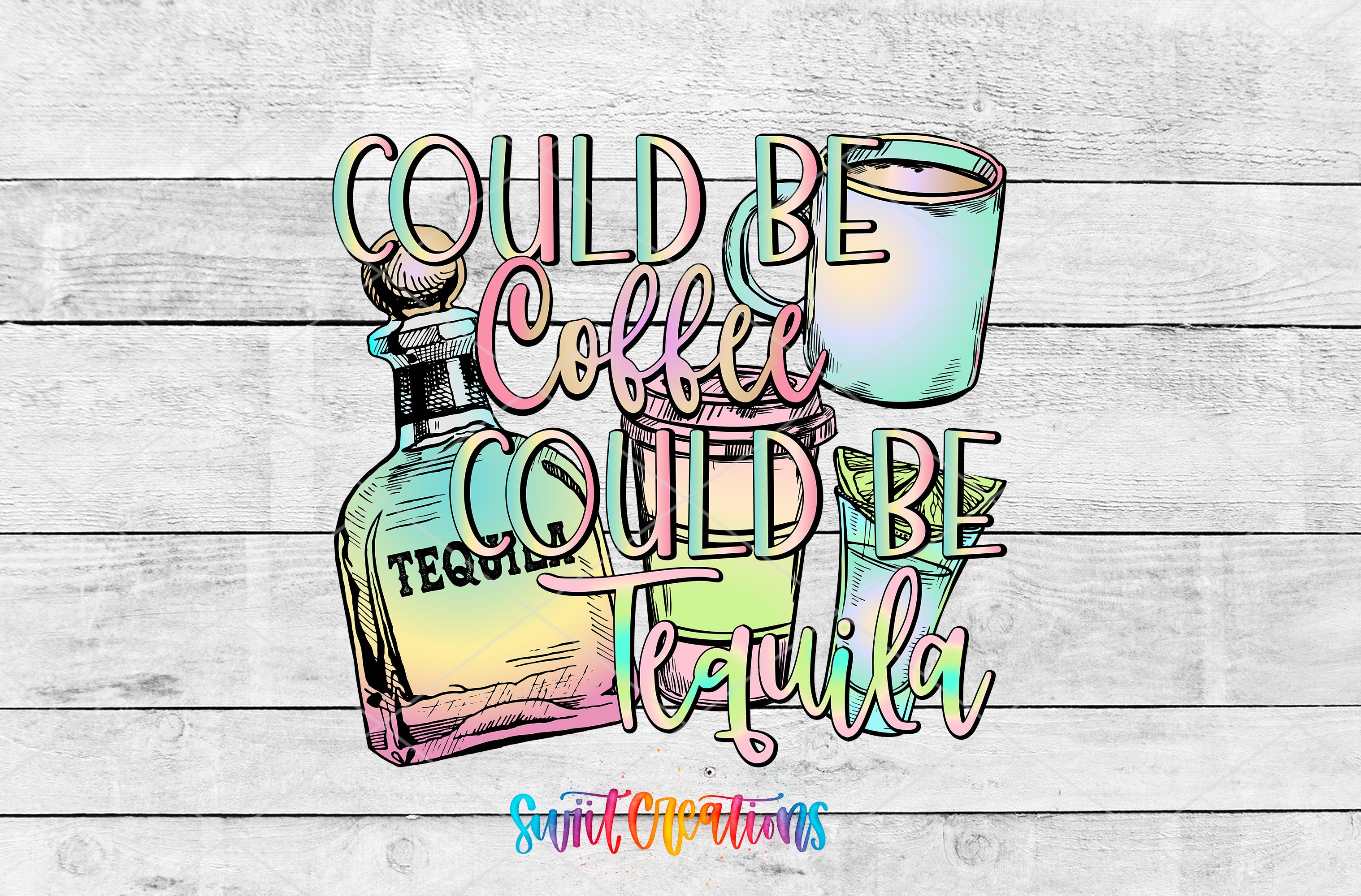 Could Be Coffee Could Be Tequila colorful tequila bottle and cocktail UV DTF transfer artwork by Swiit Creations