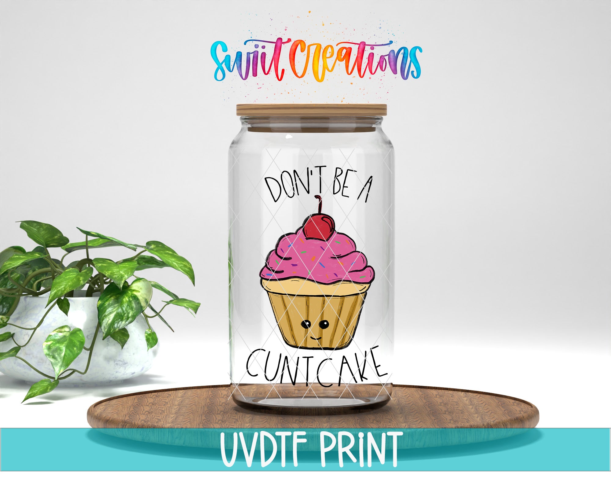 a glass jar with a cartoon cupcake on it, along with a colorful text that reads "DON'T BE A CUTCANE".
