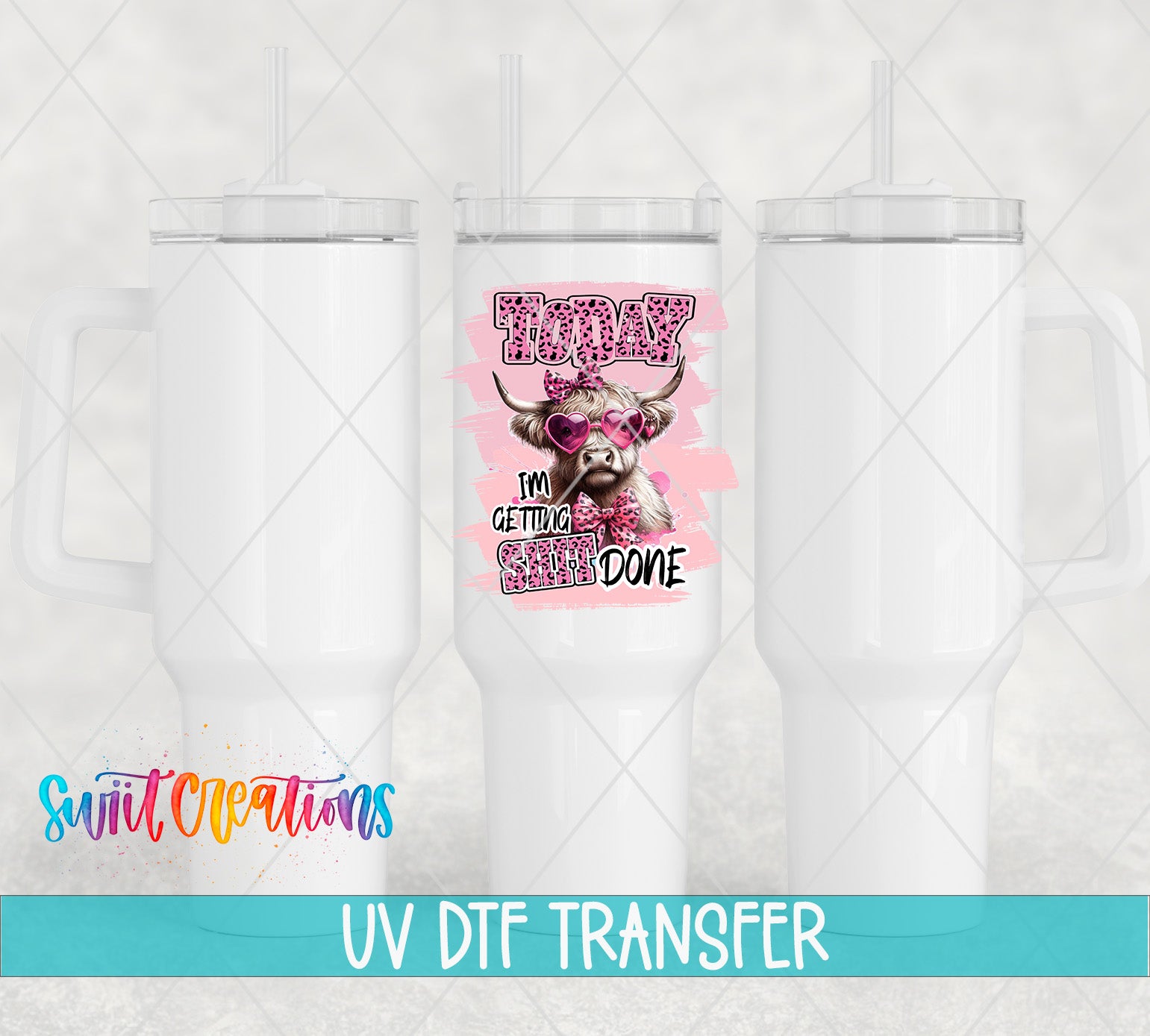 Swiit Creations UV DTF Today I Am Getting Shit Done transfer shown on a white tumbler set