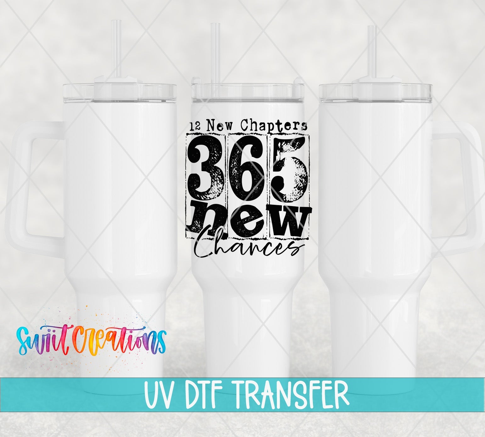 12 New Chapters 365 New Chances Motivational UV DTF transfer applied to a white tumbler set from Swiit Creations