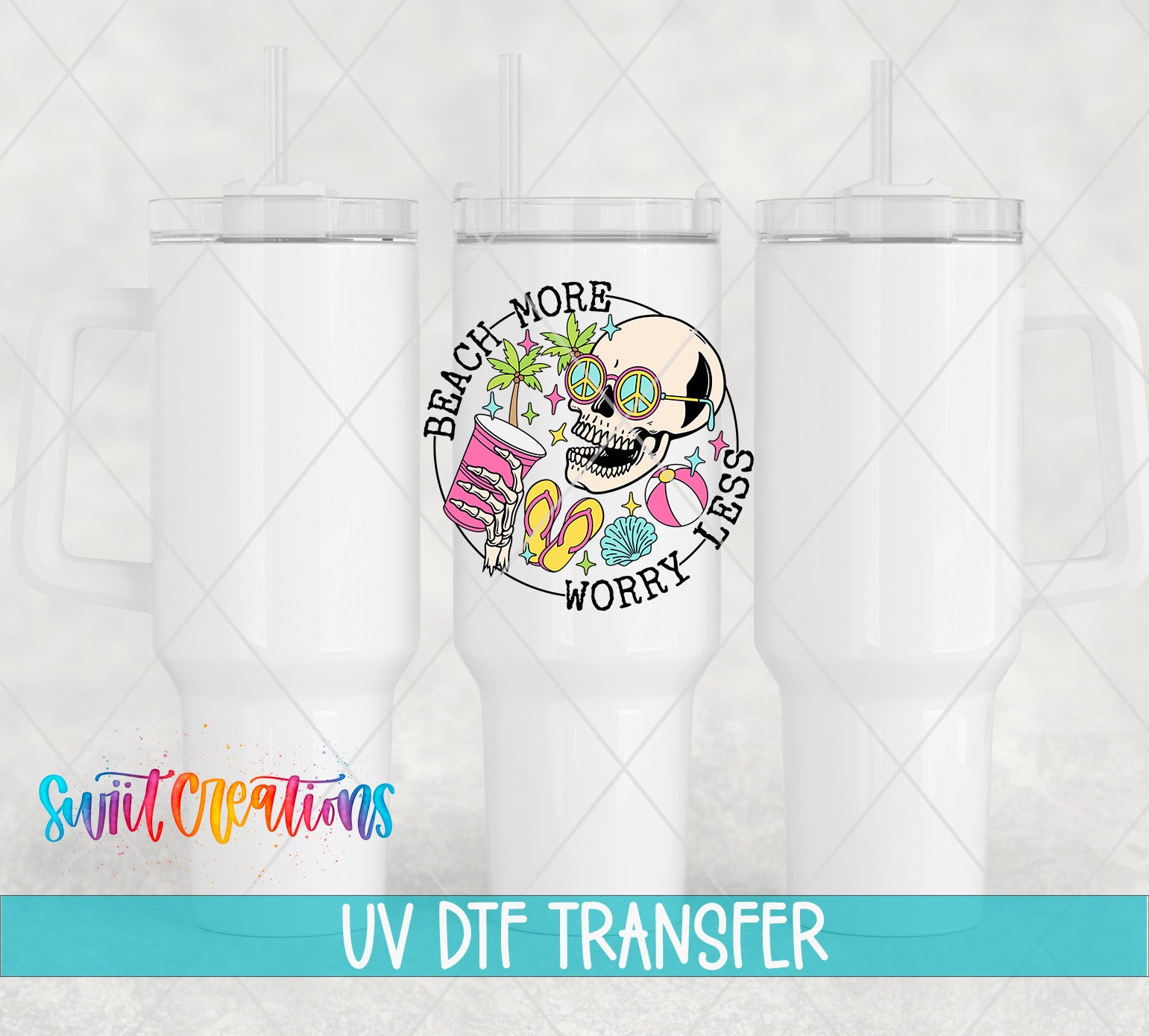 Swiit Creations UV DTF Beach More Worry Less transfer shown on a white tumbler set