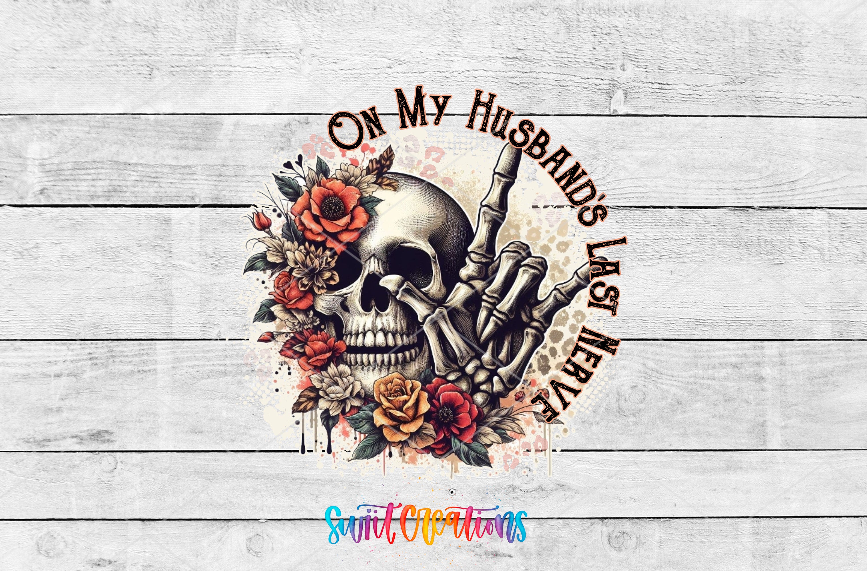 A skull with floral elements surrounding it, and the text "On My Husbands Last Heart" written around it.