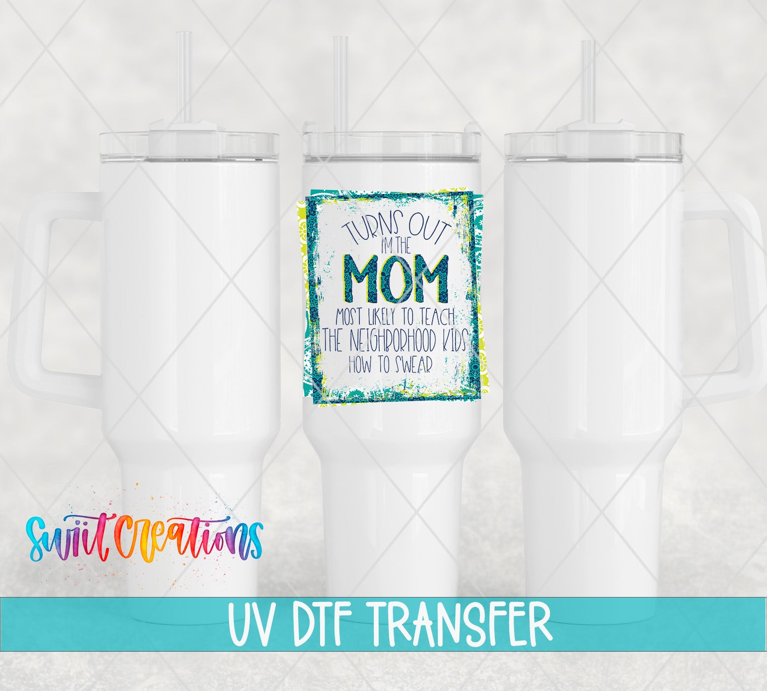 Three white tumblers featuring the Turns Out I’m That Mom UV DTF transfer by Swiit Creations
