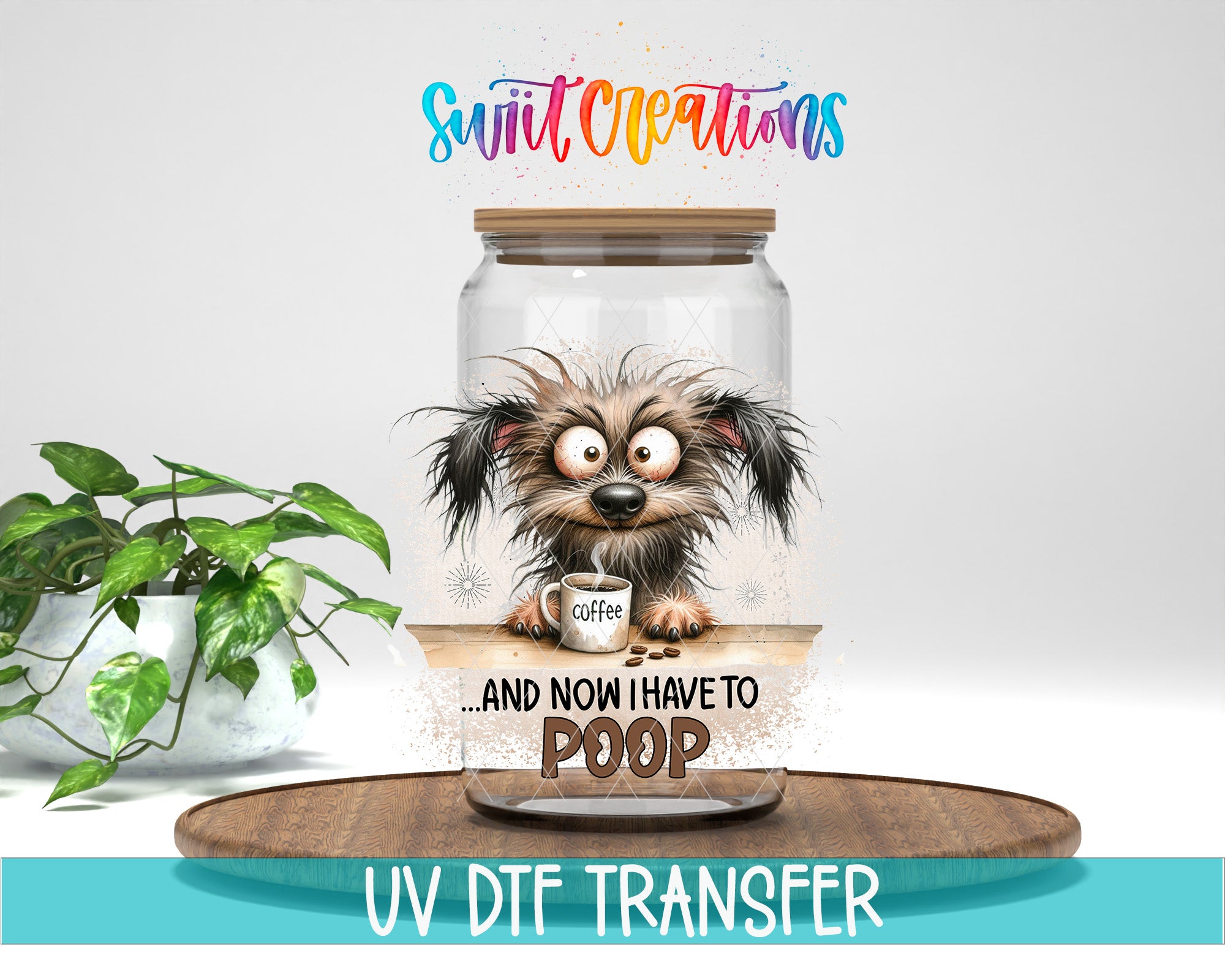 A glass jar with a cartoon dog inside, holding a cup of coffee and looking surprised. The jar has a label that says "And now I have to poo".
