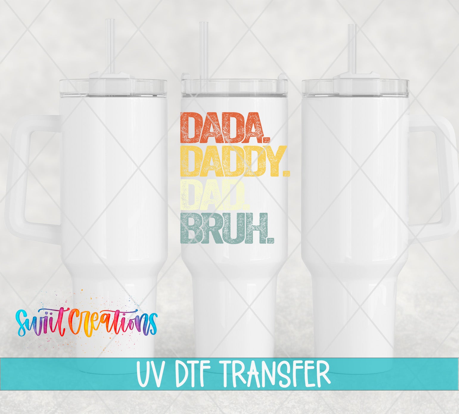 Swiit Creations UV DTF Dada Daddy Dad Bruh transfer shown on a white tumbler set