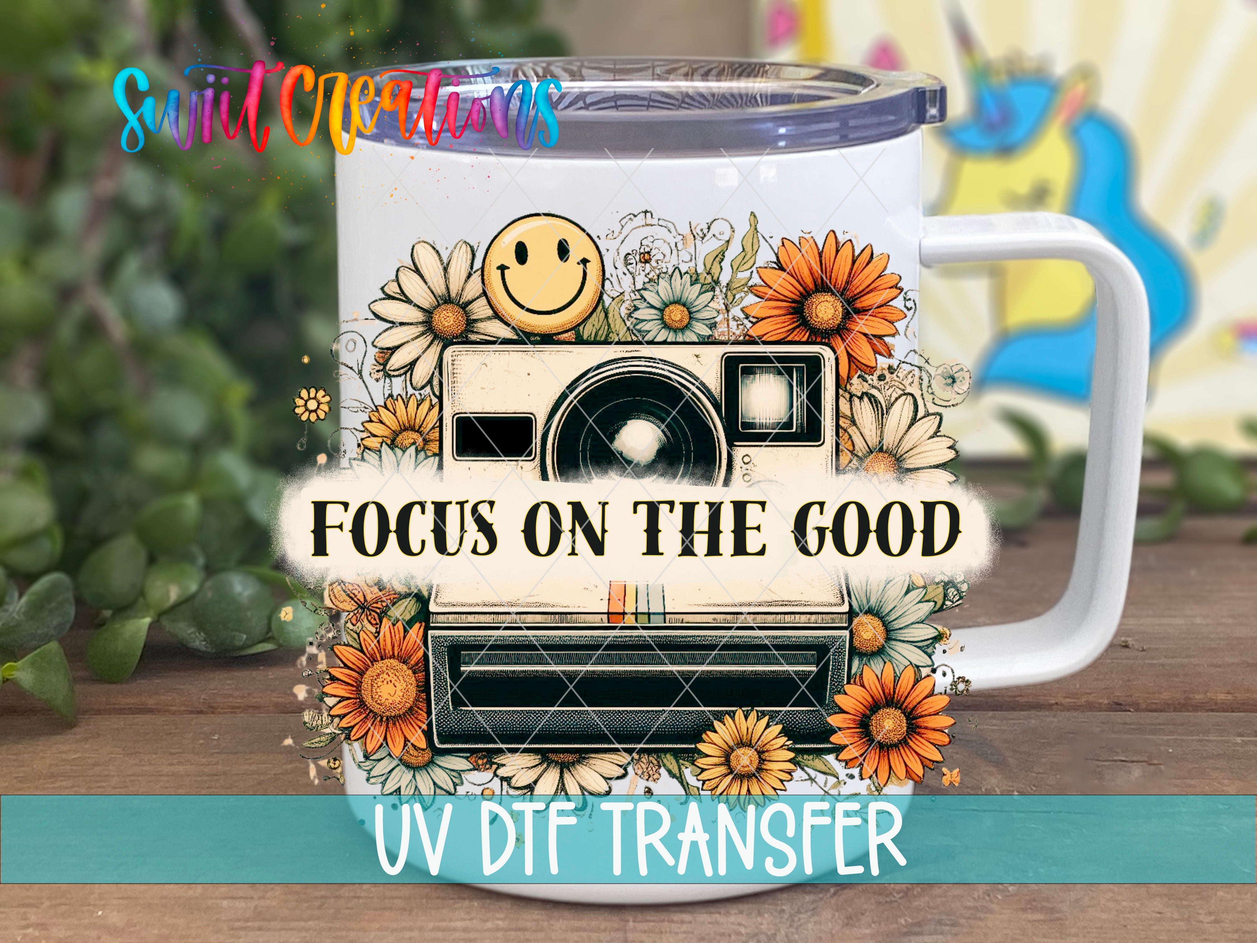Swiit Creations UV DTF Focus on The Good transfer displayed on a white coffee mug