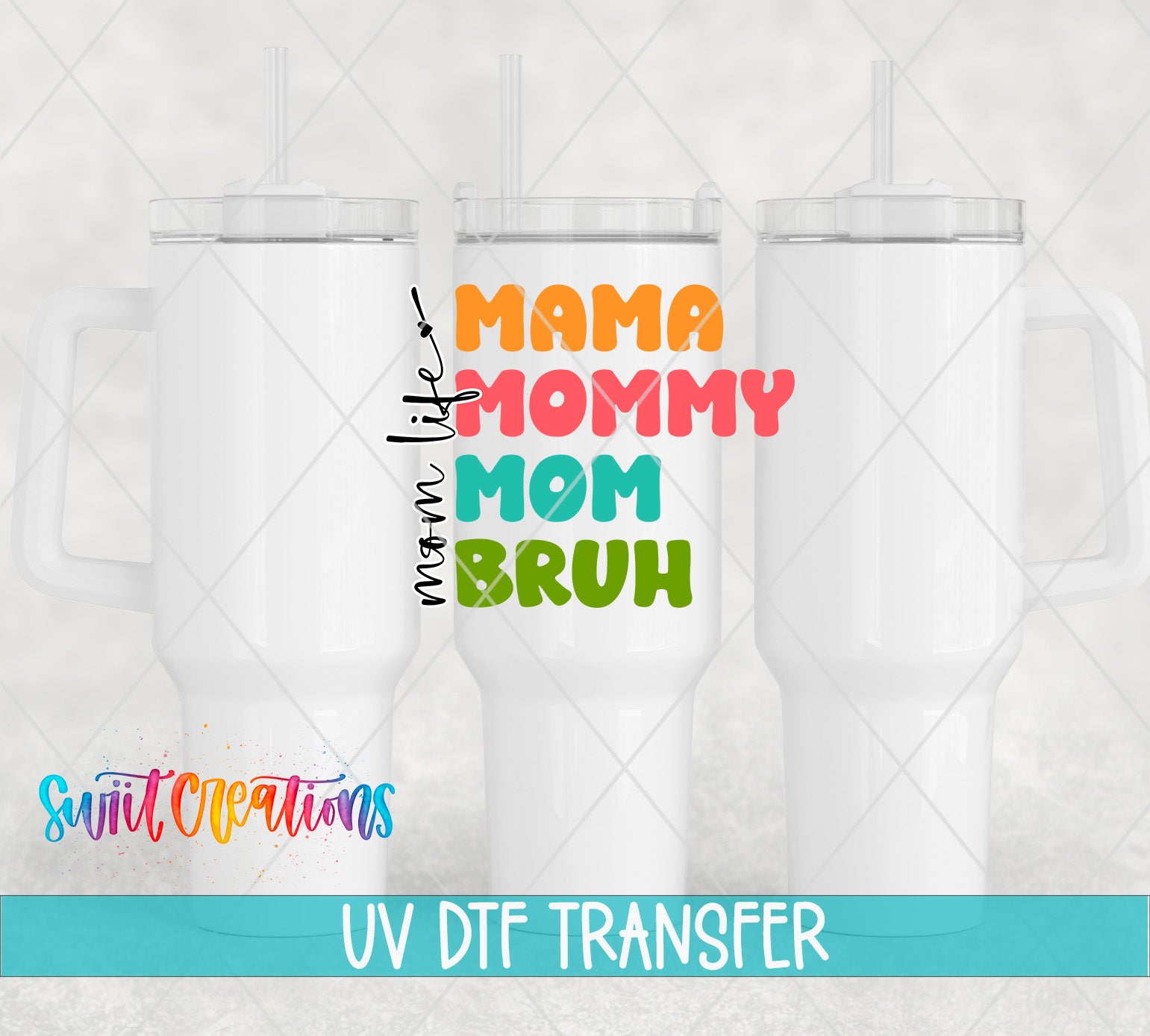 Swiit Creations UV DTF Mama Mommy Mom Bruh transfer shown on a white tumbler set