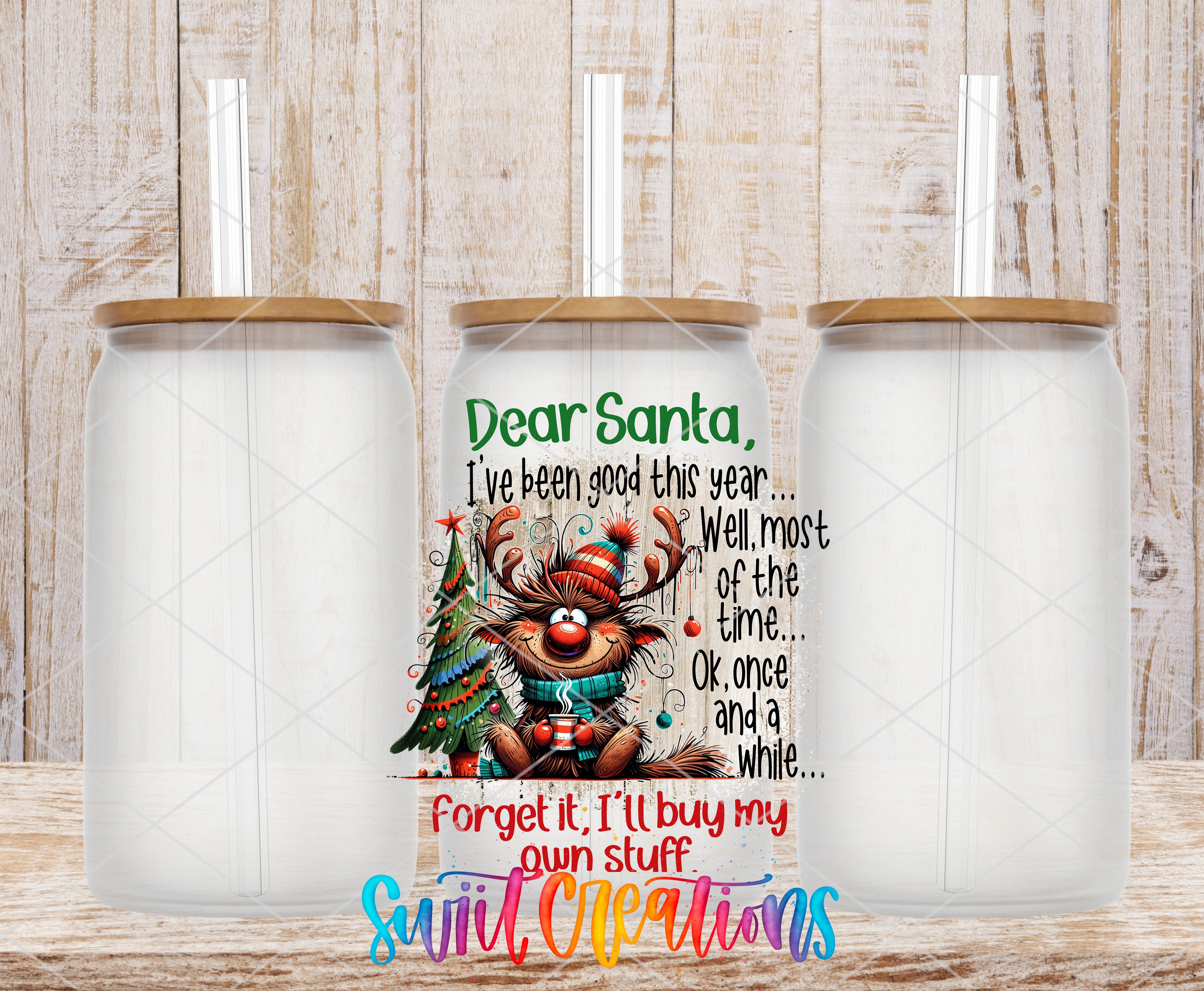 Swiit Creations UV DTF Dear Santa I’ll Buy My Own Stuff transfer shown on a clear glass can set