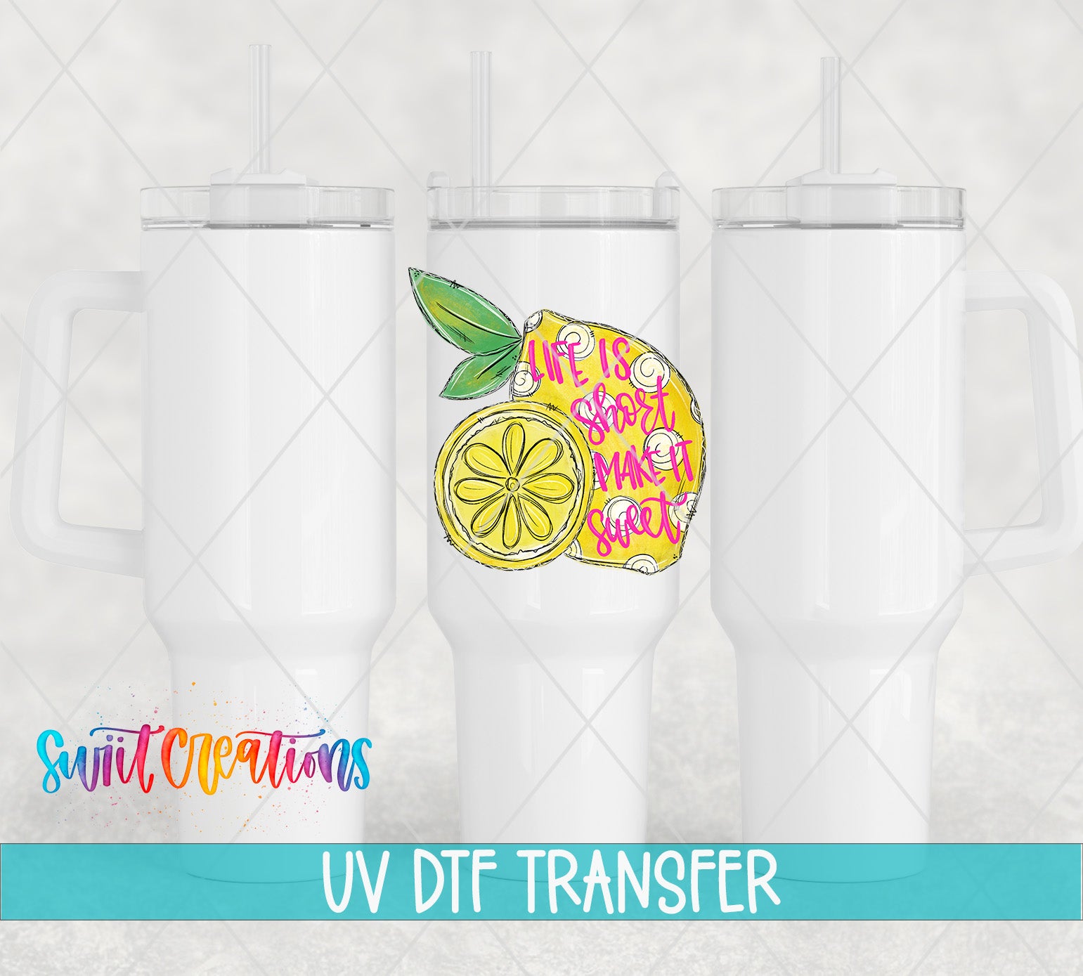 Three white tumblers featuring the Life Is Short Make It Sweet UV DTF transfer by Swiit Creations