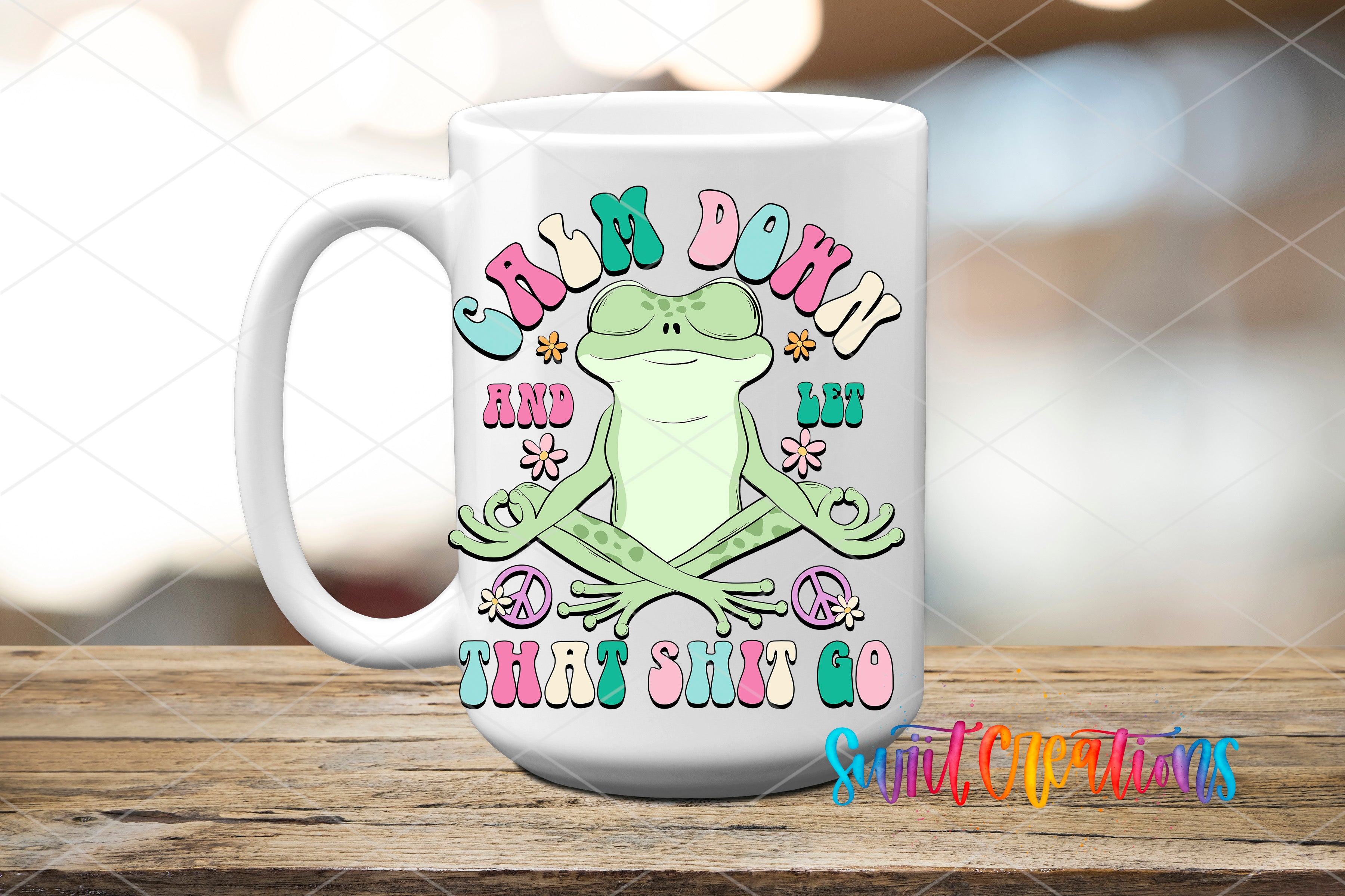 Swiit Creations UV DTF Calm Down And Let That Shit Go transfer applied to a white ceramic mug