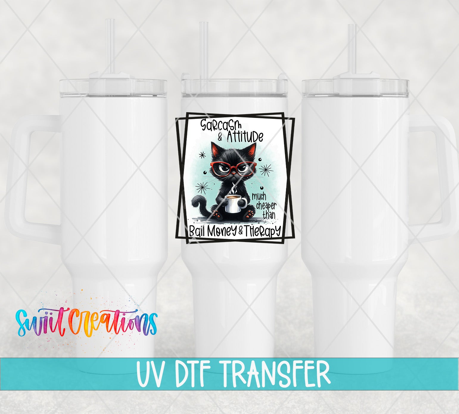 Swiit Creations UV DTF Sarcasm And Attitude transfer shown on a white tumbler set