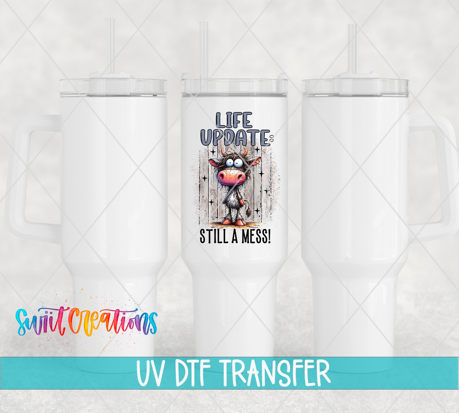 Swiit Creations UV DTF Life Update Still a Mess transfer shown on a white tumbler set