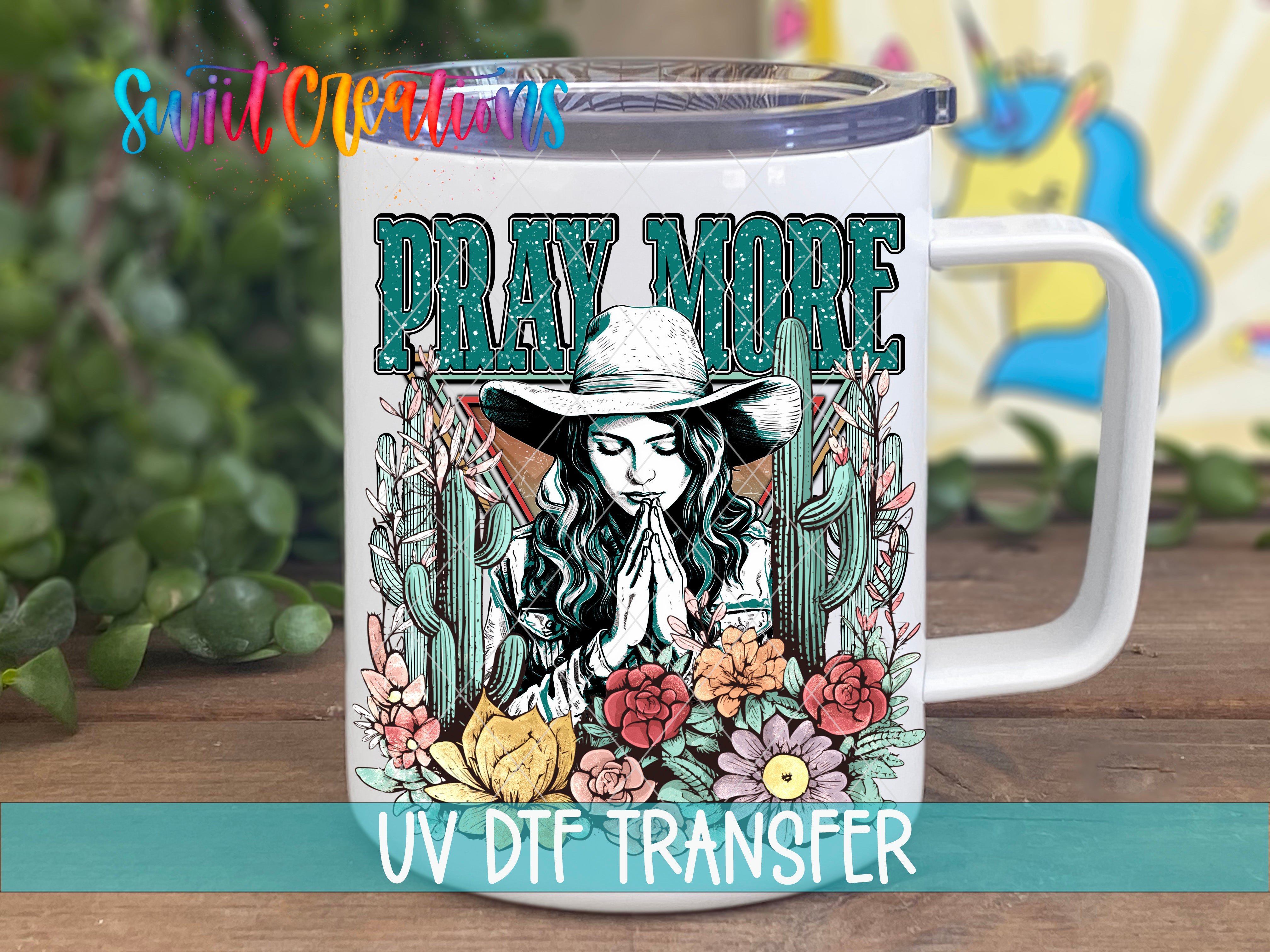 Swiit Creations UV DTF Pray More Western Cowgirl Faith transfer displayed on a white coffee mug