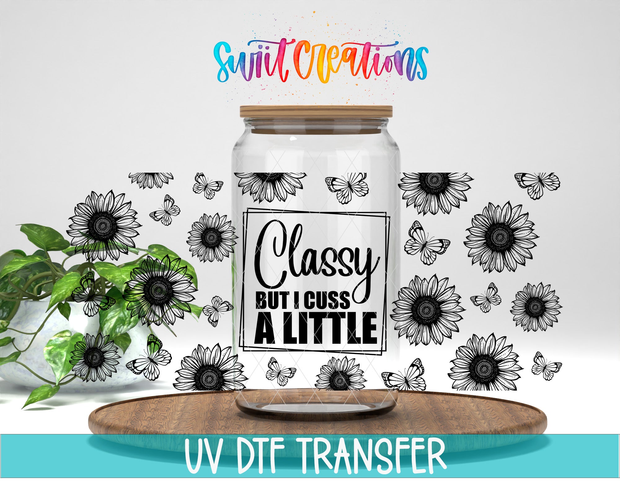 a glass jar with a label that says "Classy but I cuss a little" surrounded by black and white sunflower designs and butterflies.
