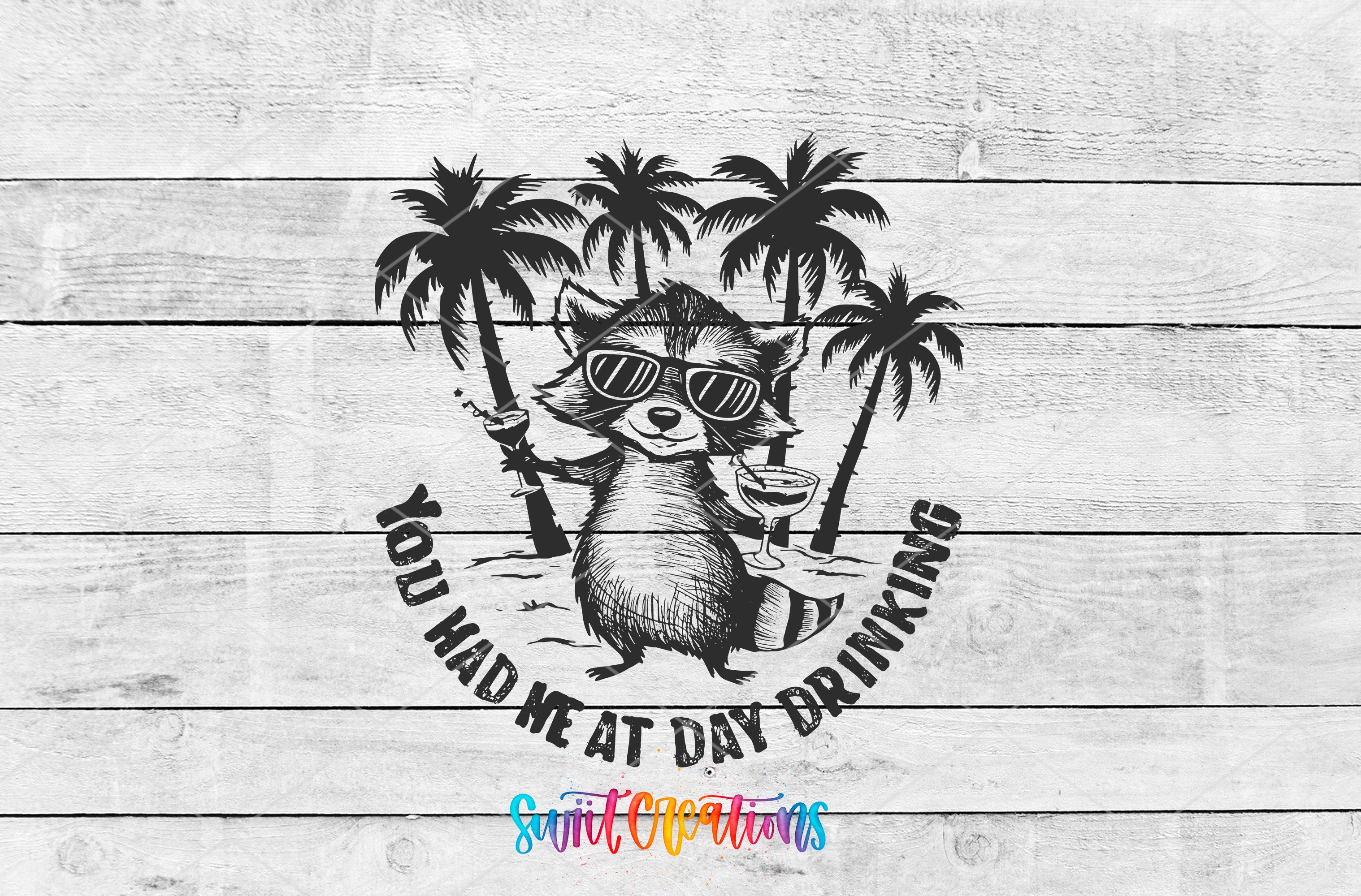 A raccoon wearing sunglasses and holding a drink, surrounded by palm trees, with the text "You Had Me at Day Drinking" below.
