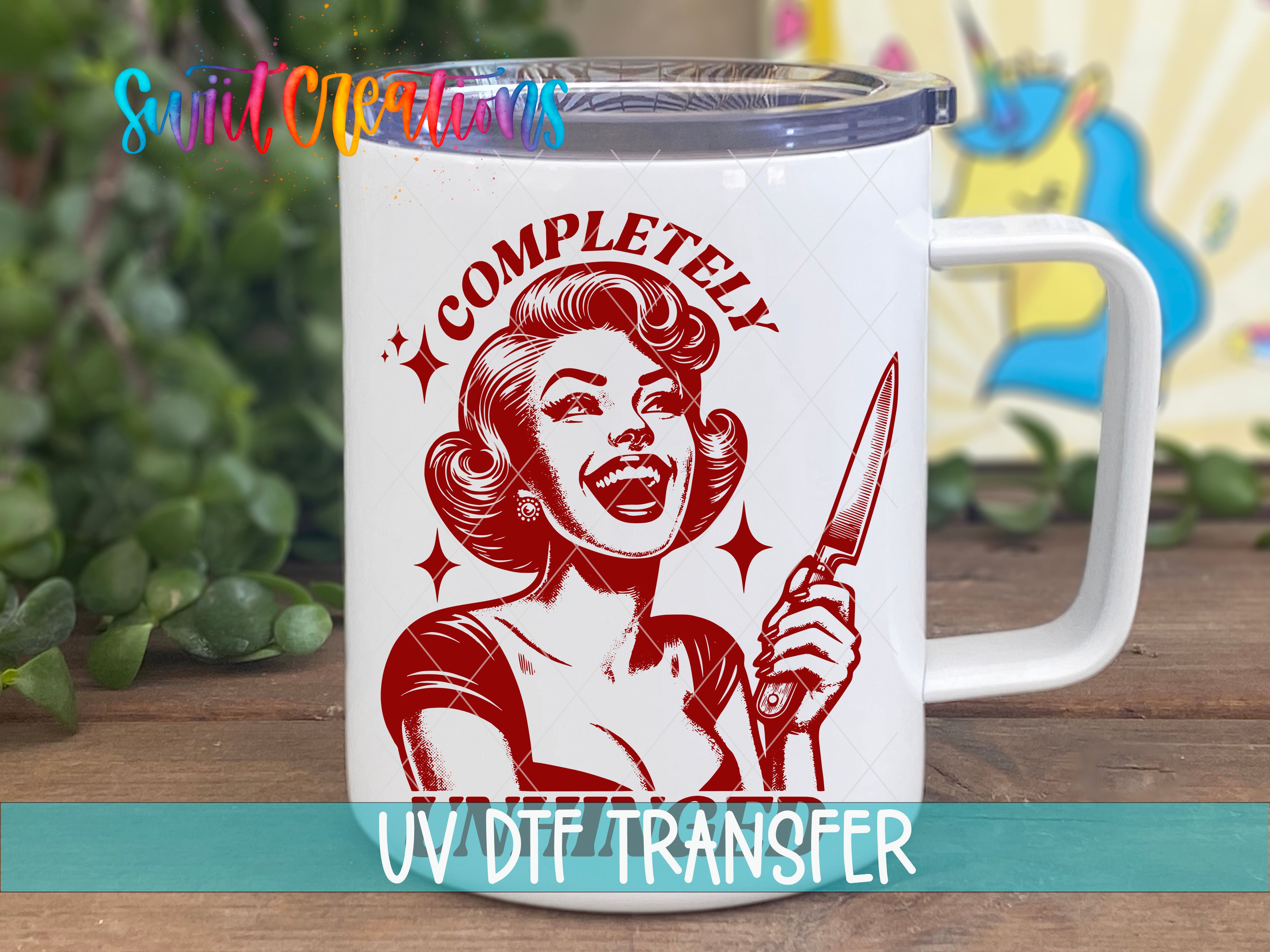 Swiit Creations UV DTF Completely Unhinged transfer displayed on a white coffee mug