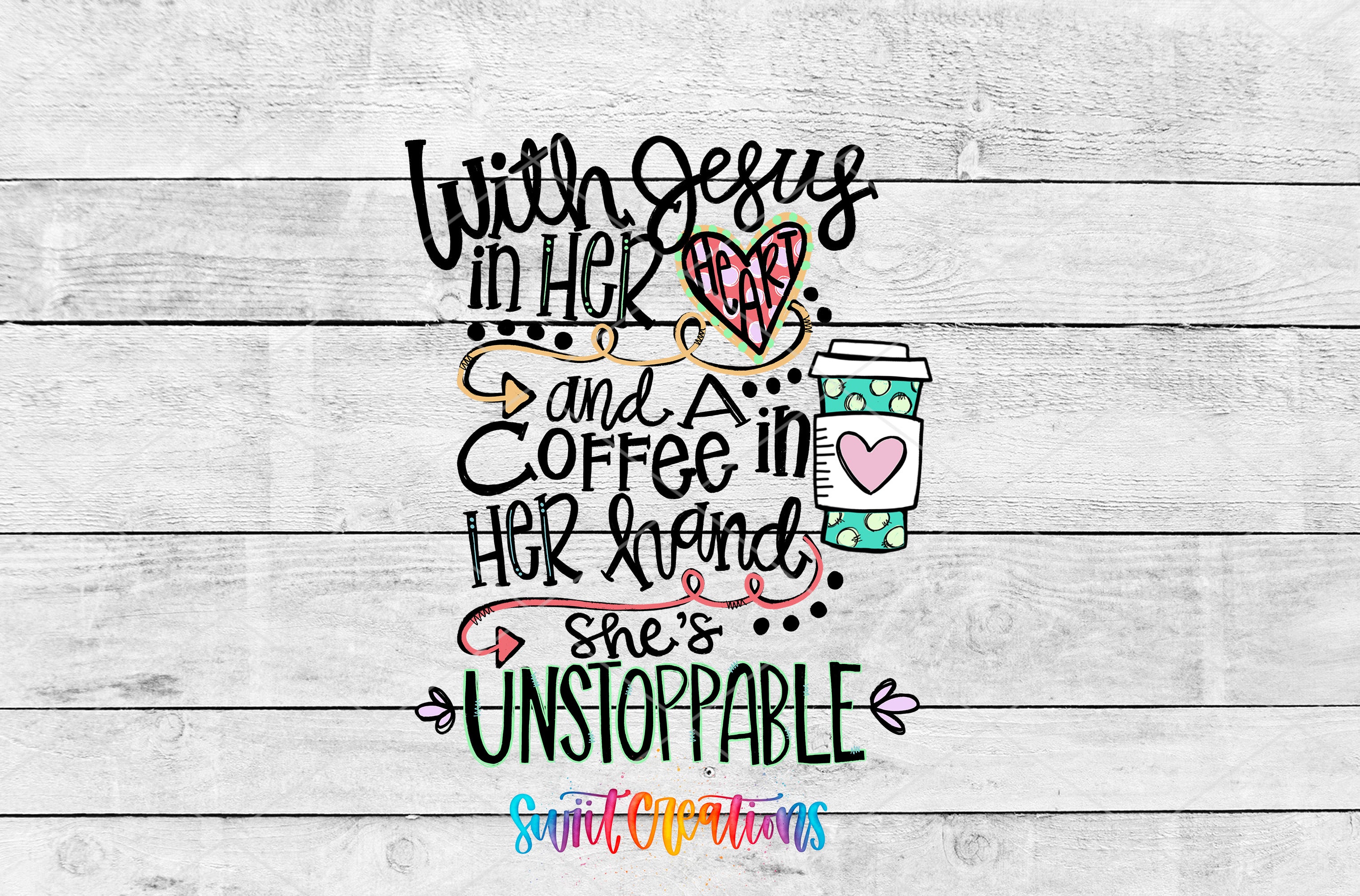 Swiit Creations UV DTF With Coffee and Jesus She is Unstoppable transfer shown as the full artwork preview
