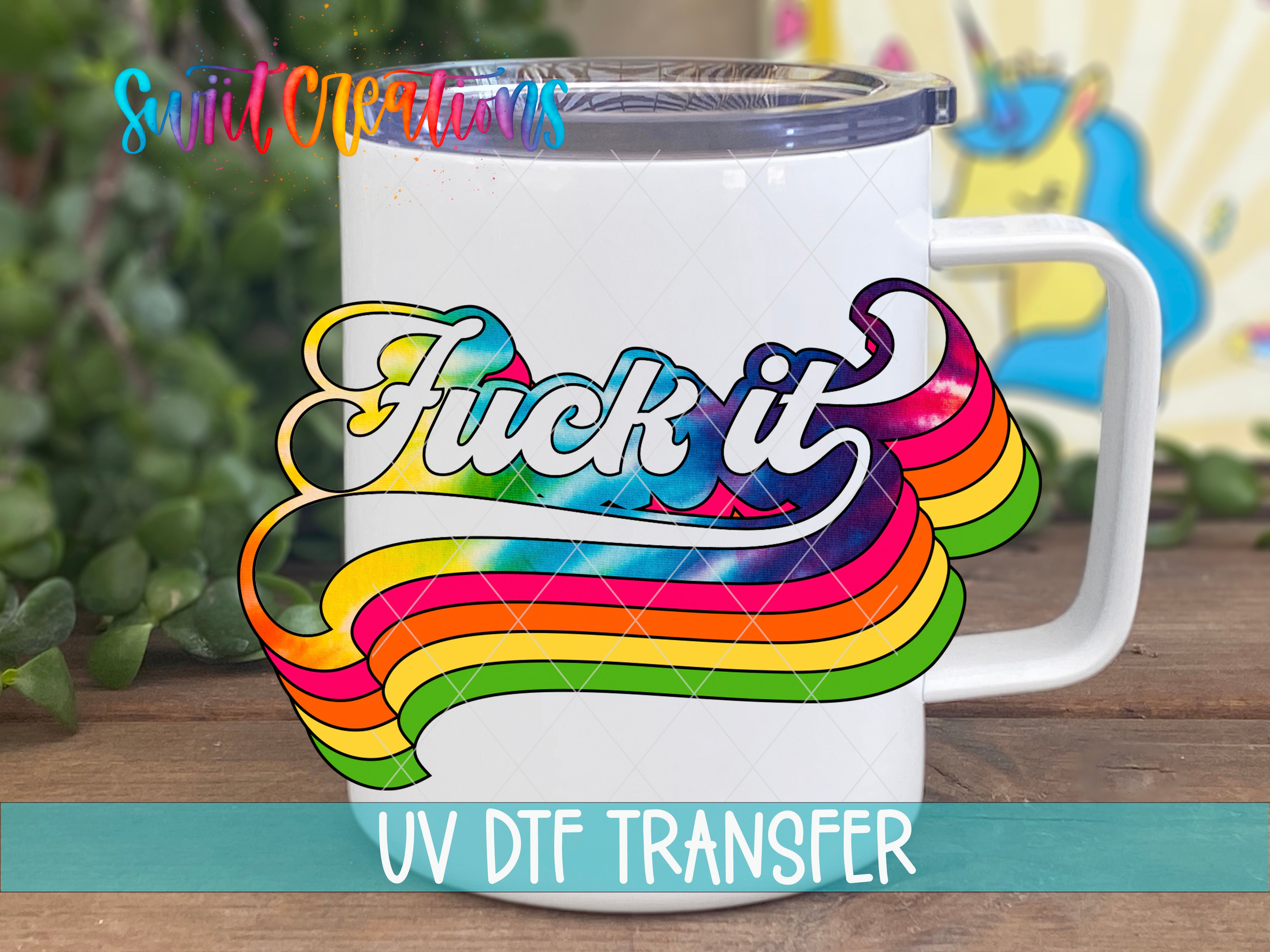 Swiit Creations Fuck It Retro Rainbow UV DTF transfer displayed on a white coffee mug