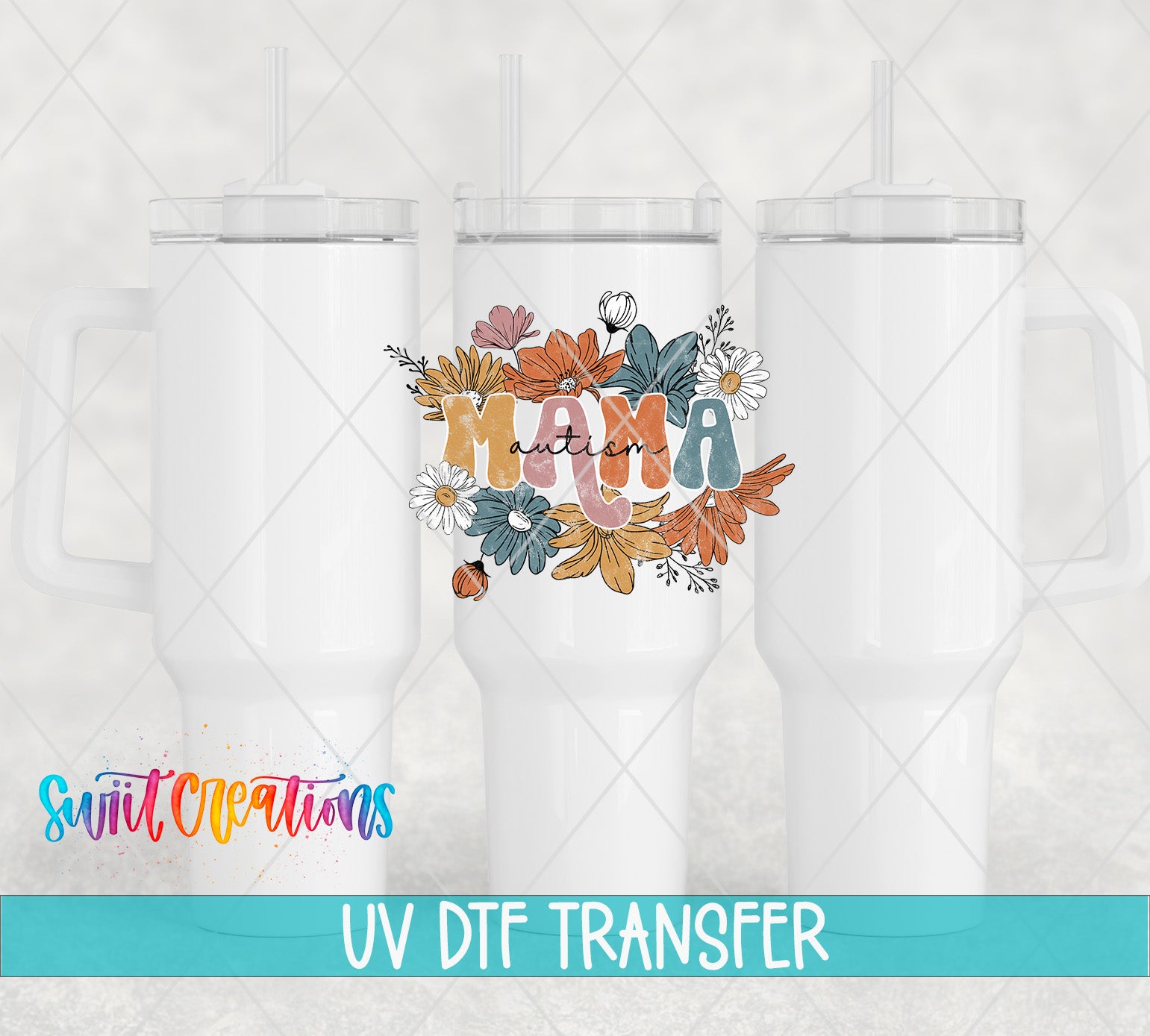 Swiit Creations UV DTF Autism Mama Floral transfer shown on a white tumbler set