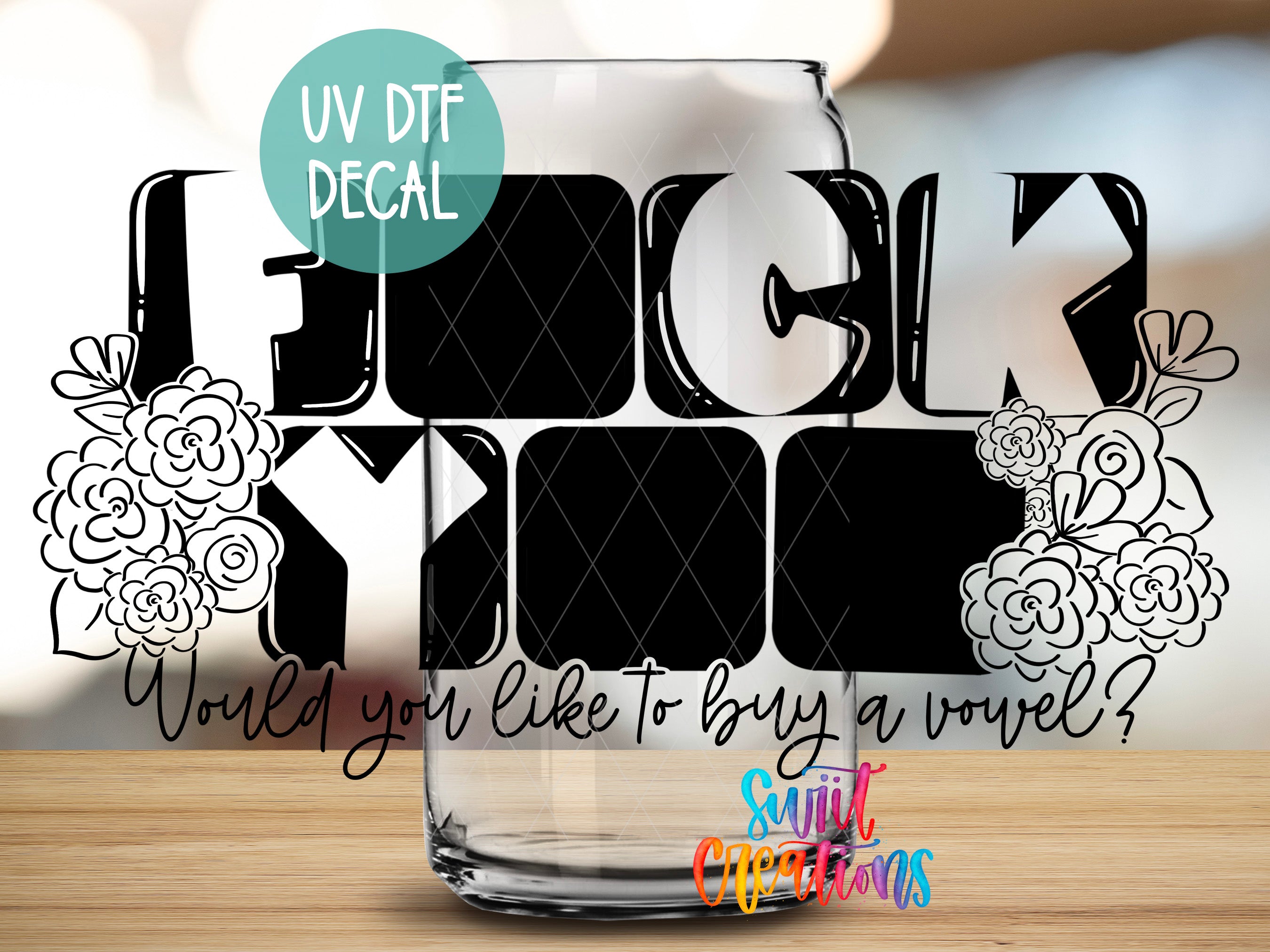 a stylized text design with floral elements and a glass container, along with a UV decal.