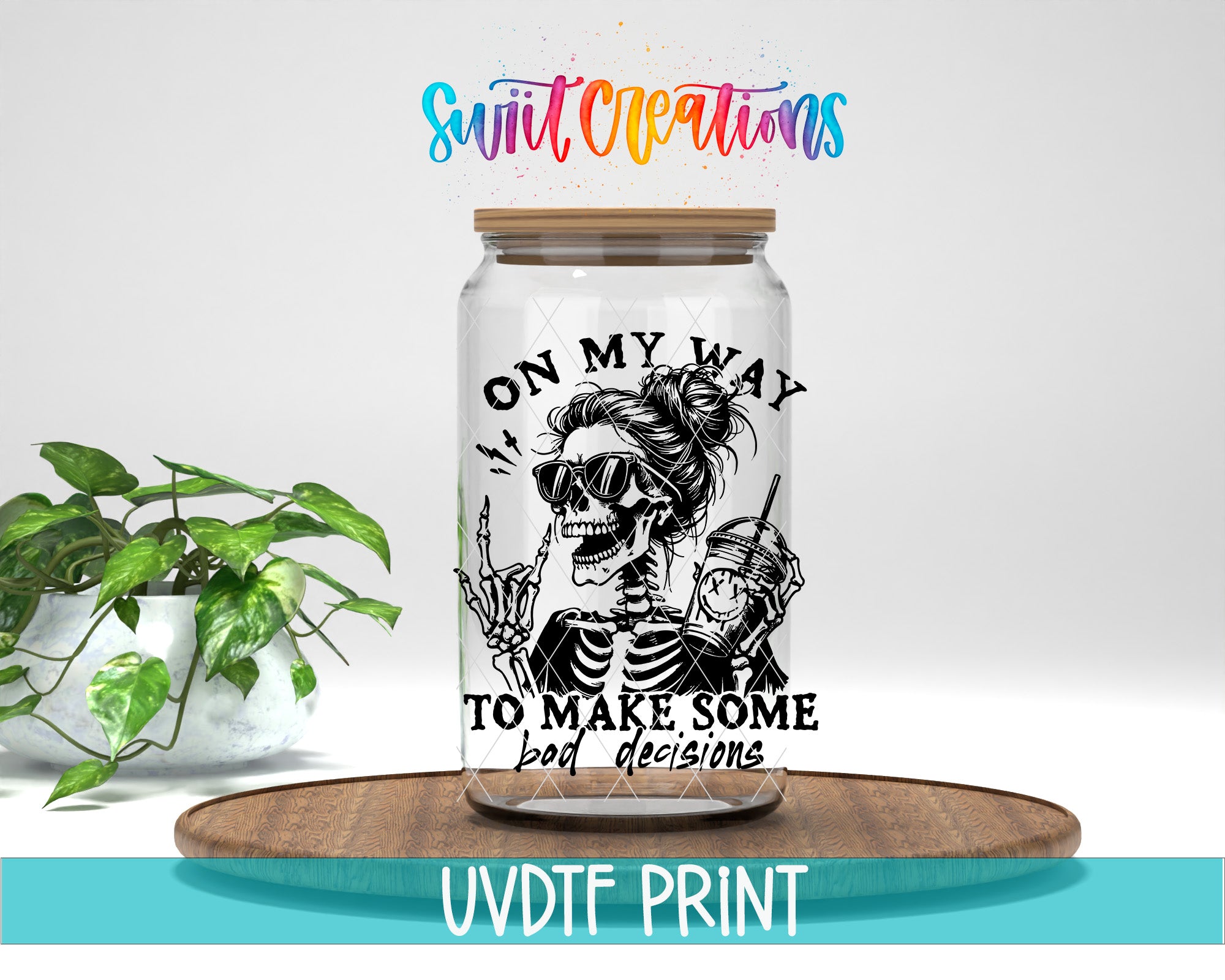 A glass jar with a skeleton wearing sunglasses and holding a drink, accompanied by the text "ON MY WAY TO MAKE SOME BAD DECISIONS" and the logo "Swift Creations".