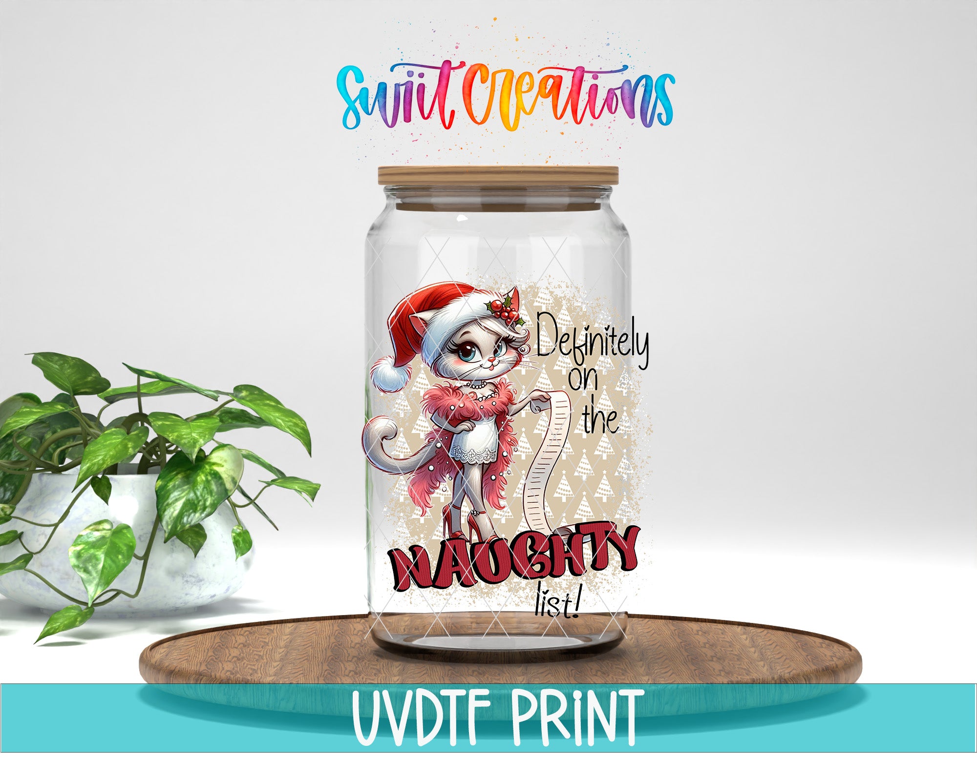 A glass jar with a cartoon cat wearing a Santa hat and holding a list, along with the text "Definitely on the Naughty list!" printed on it. The jar is placed on a wooden surface, and there is a potted plant in the background.