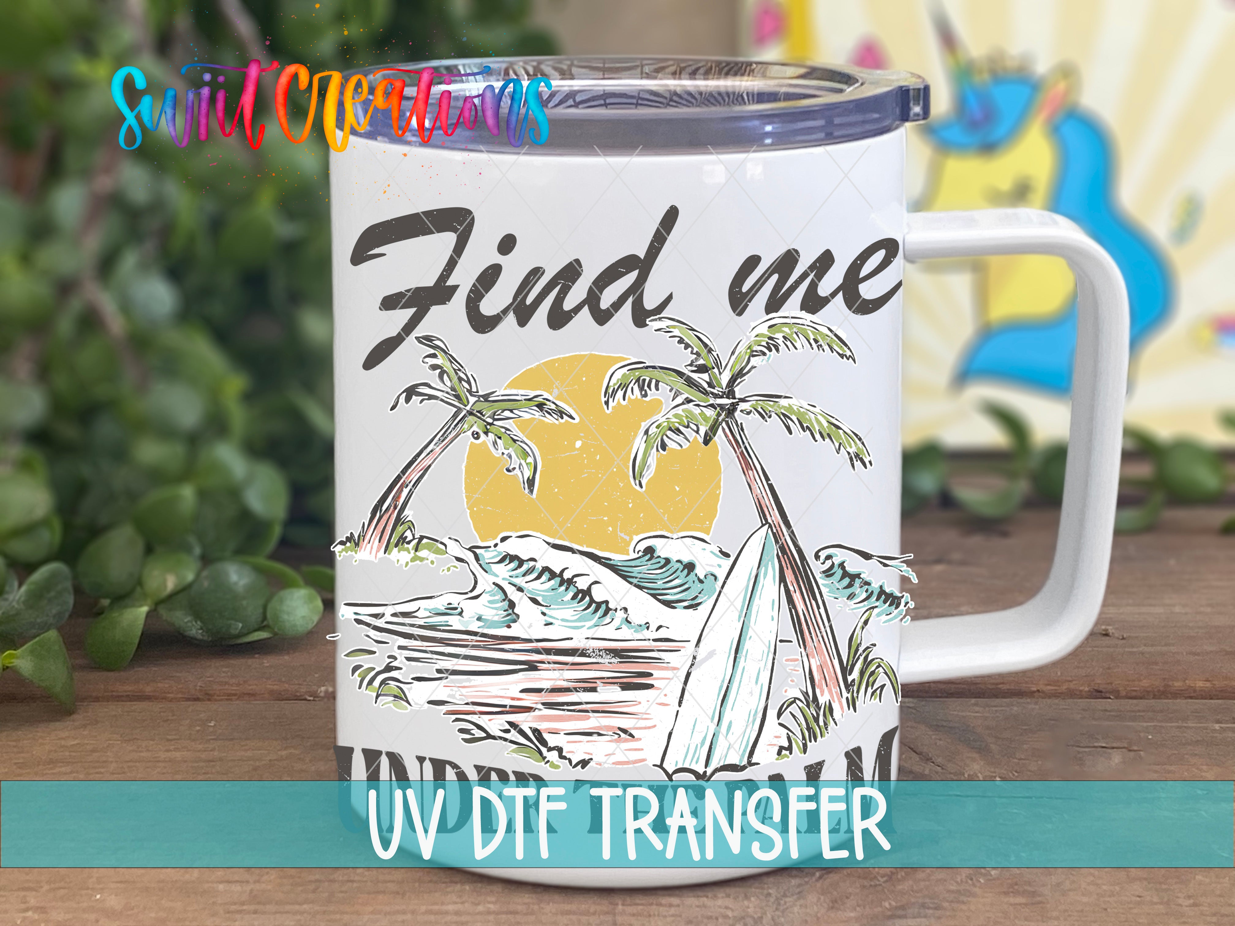 Swiit Creations UV DTF Find Me Under the Palm transfer displayed on a white coffee mug