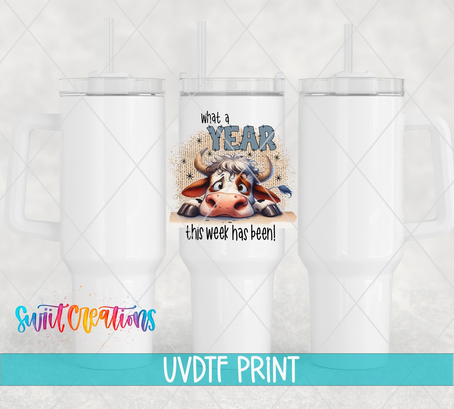 a white tumbler with a printed design on it, including a cow and the text "What a YEAR this week has been!"