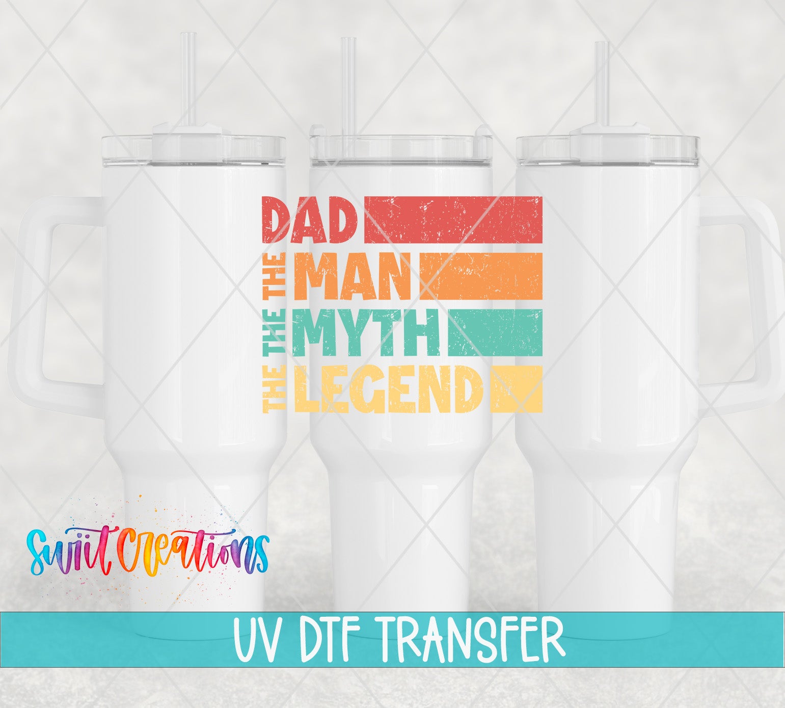 Swiit Creations UV DTF Dad The Man The Myth The Legend transfer shown on a white tumbler set