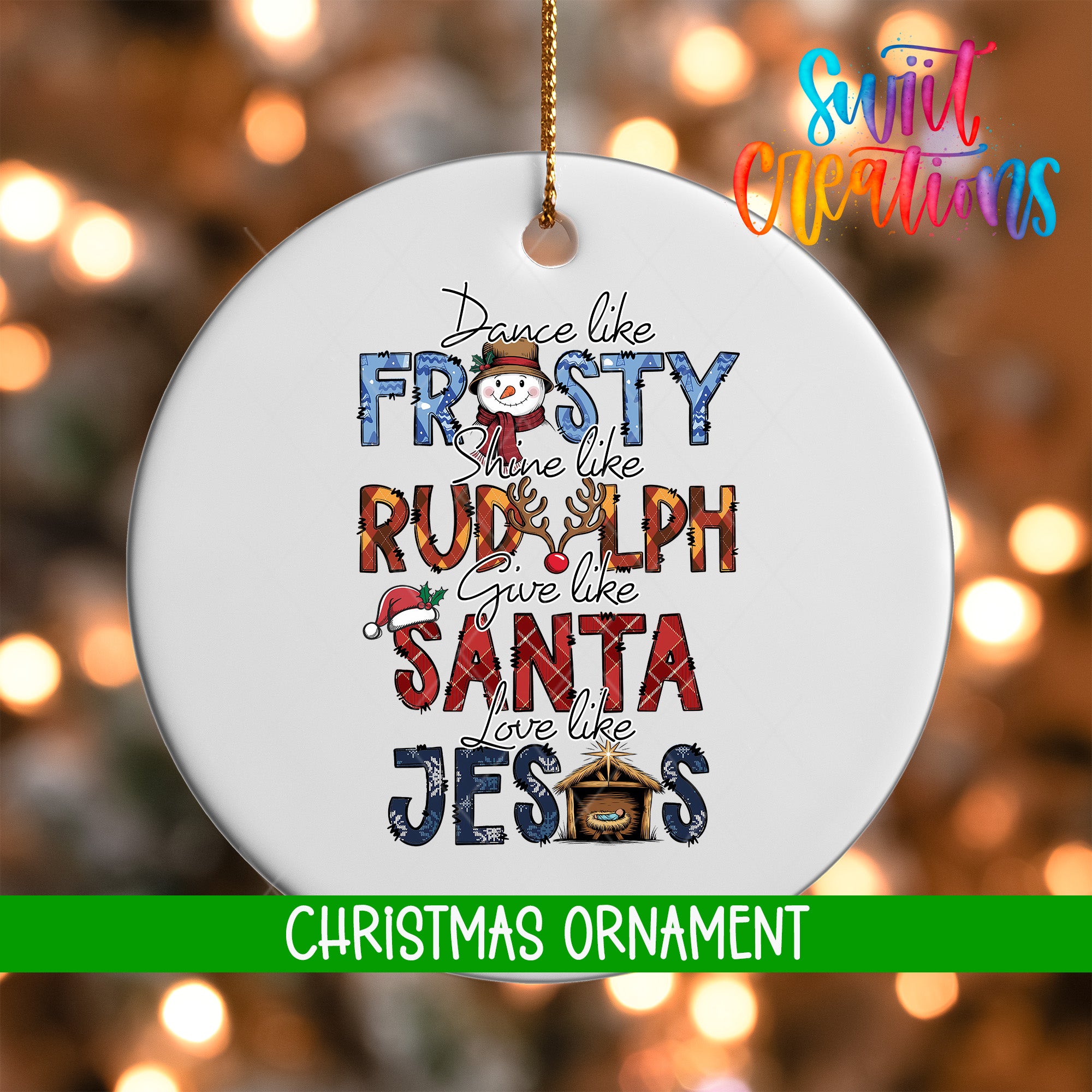 A white Christmas ornament with text that says "Dance like FROSTY, Shine like RUDILPH, Give like SANTA, Love like JESUS"