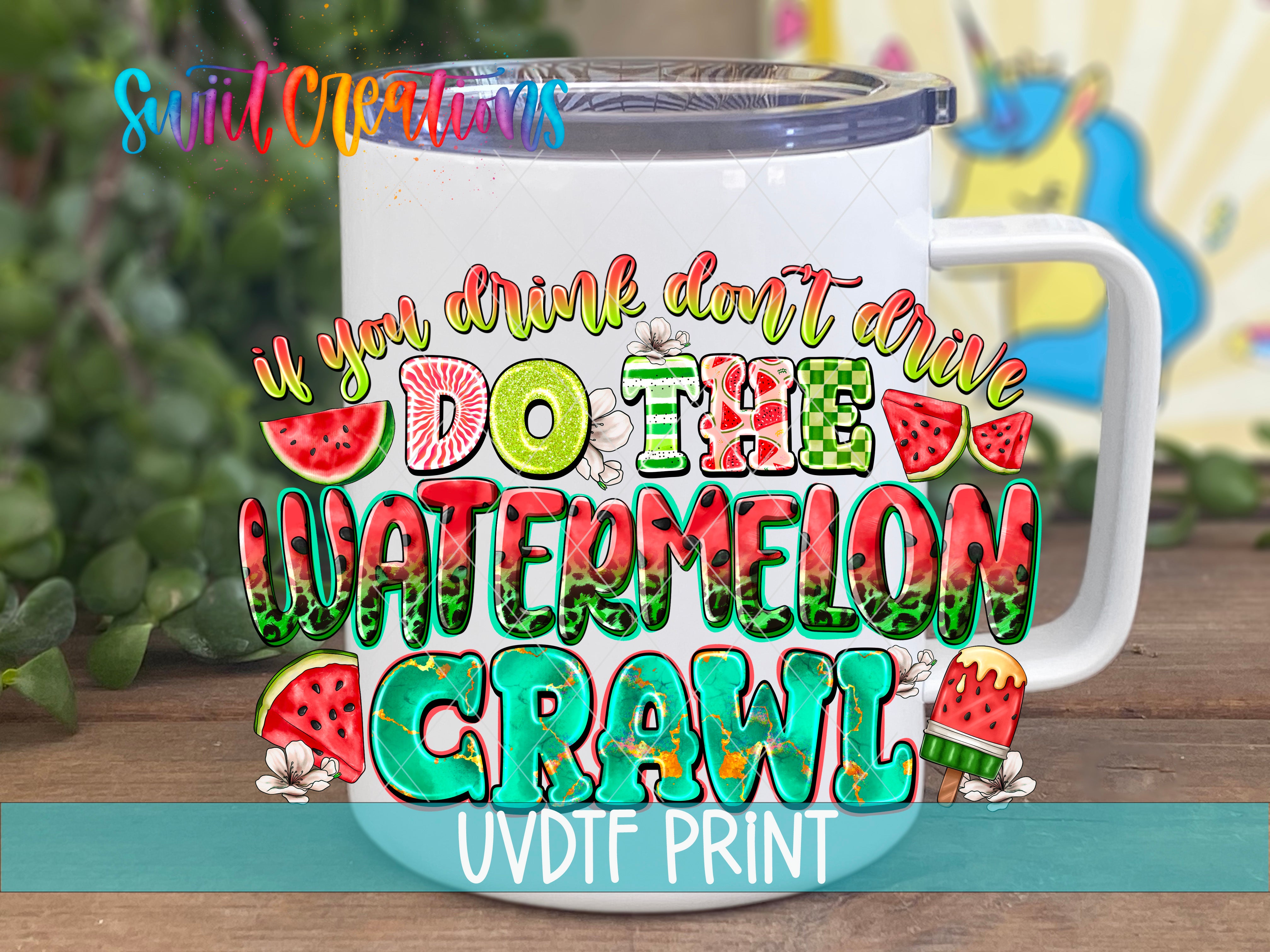 A white mug with a colorful design featuring the text "If you drink don't drive, do the watermelon crawl" and various watermelon-related graphics.