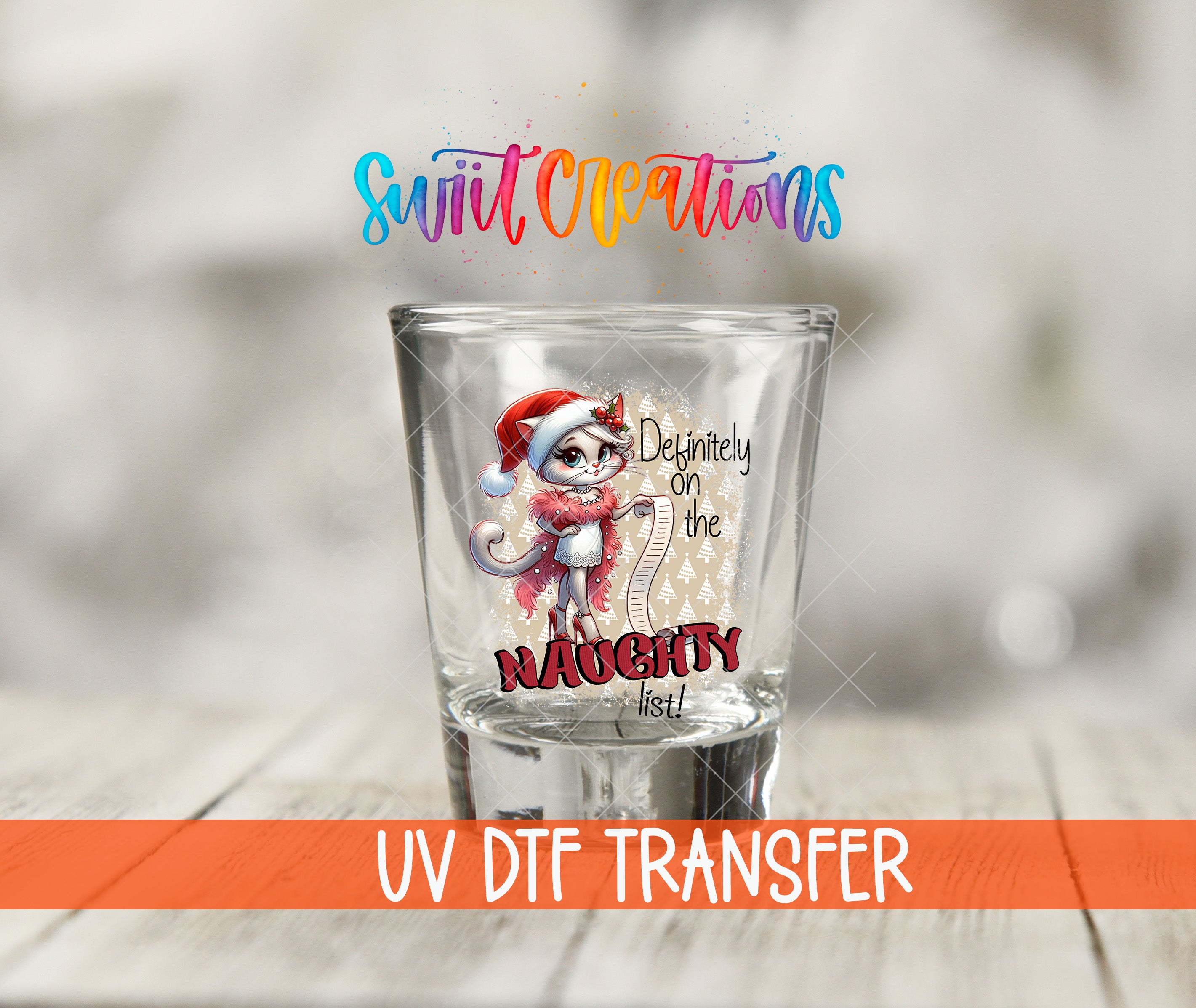 A shot glass with a cartoon character on it, along with text that says "Definitely on the Naughty list!" and "UV Dtf Transfer".