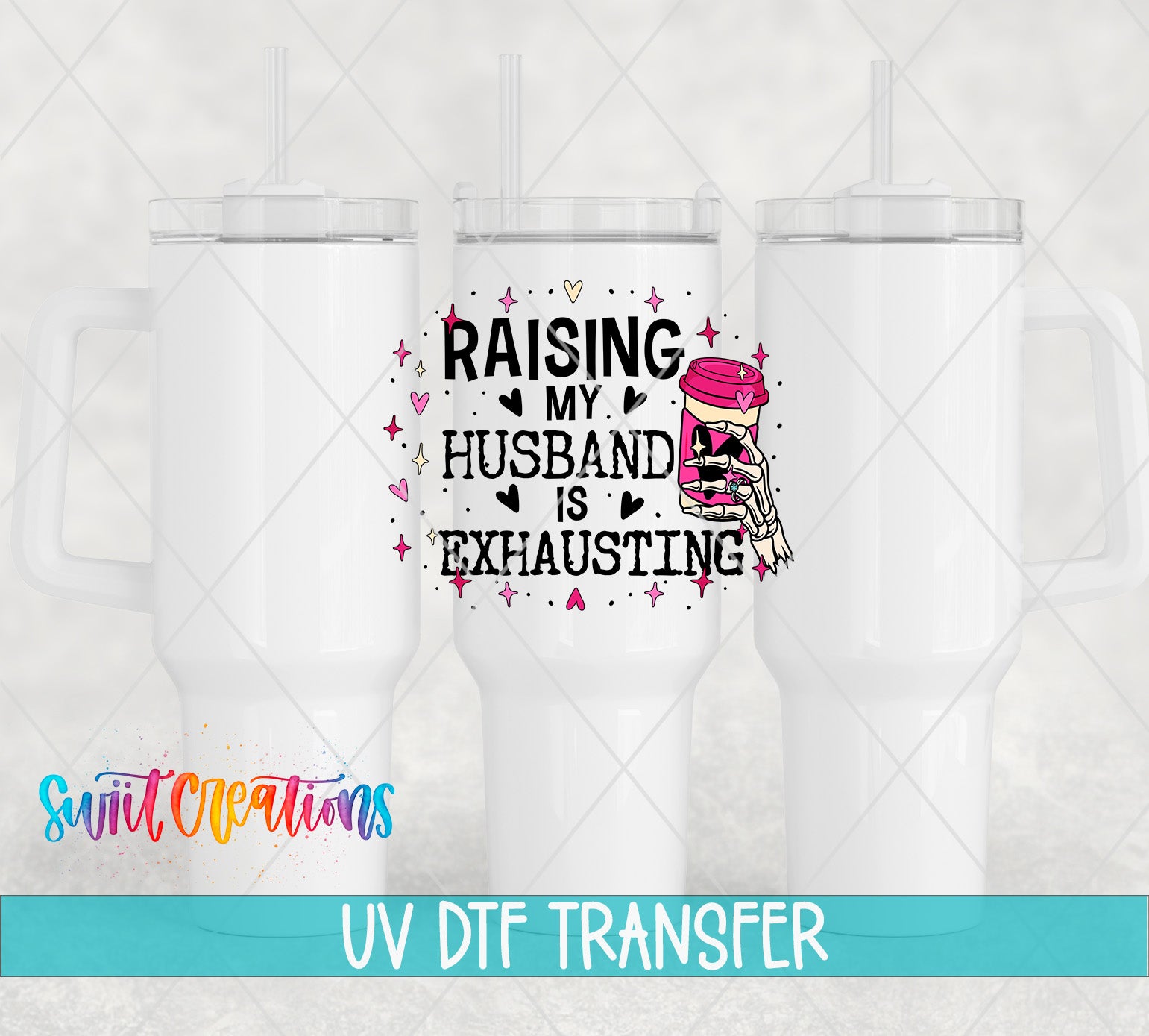 Swiit Creations UV DTF Raising My Husband Is Exhausting transfer shown on a white tumbler set