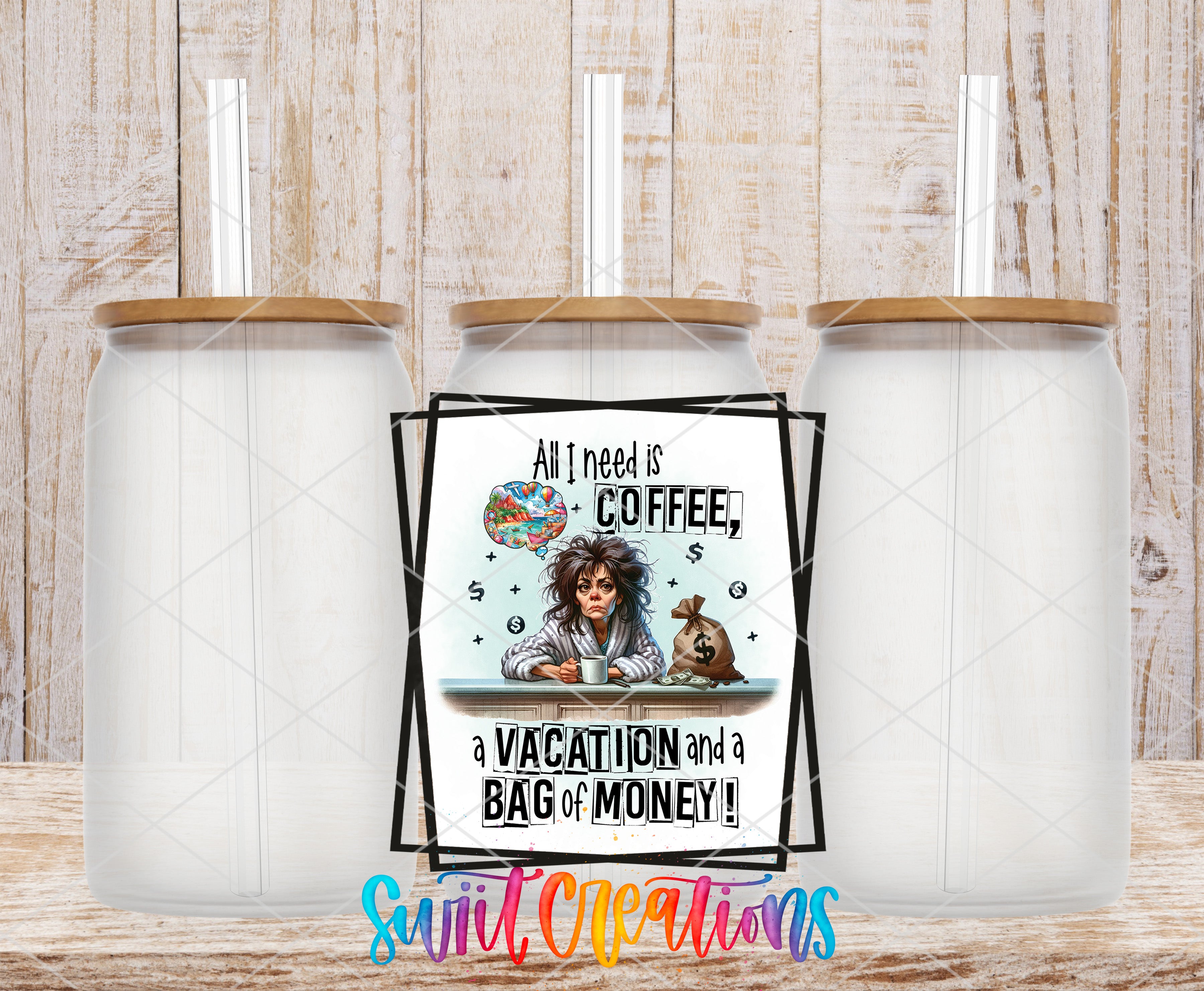 Swiit Creations UV DTF Coffee Vacation and Money transfer shown on a clear glass can set