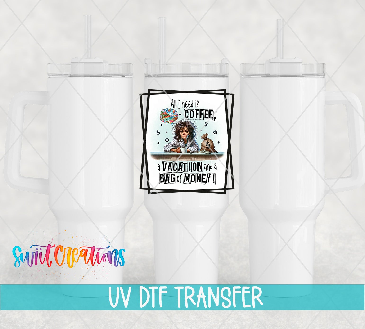 Swiit Creations UV DTF Coffee Vacation and Money transfer shown on a white tumbler set