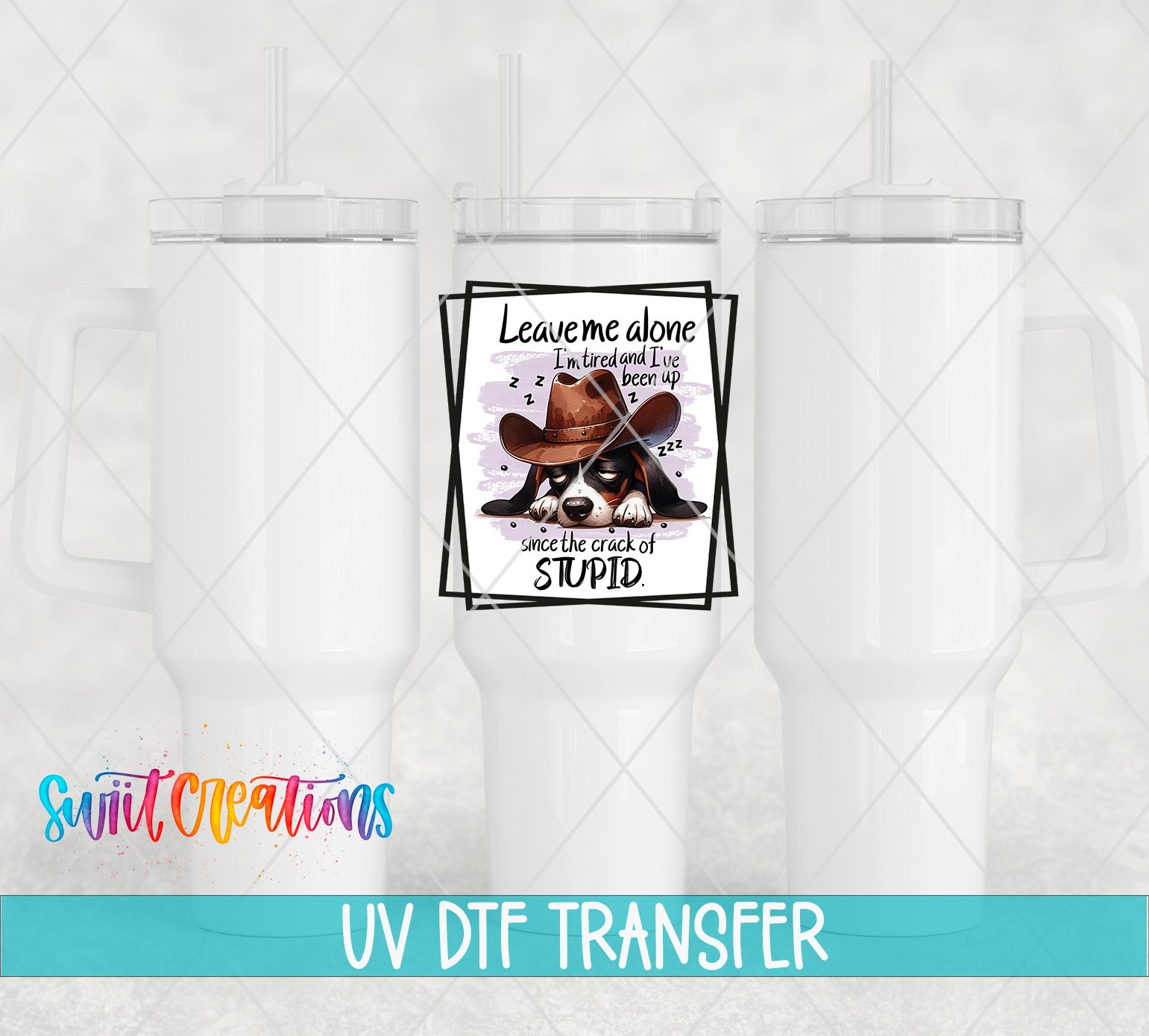 Swiit Creations UV DTF Crack of Stupid transfer shown on a white tumbler set