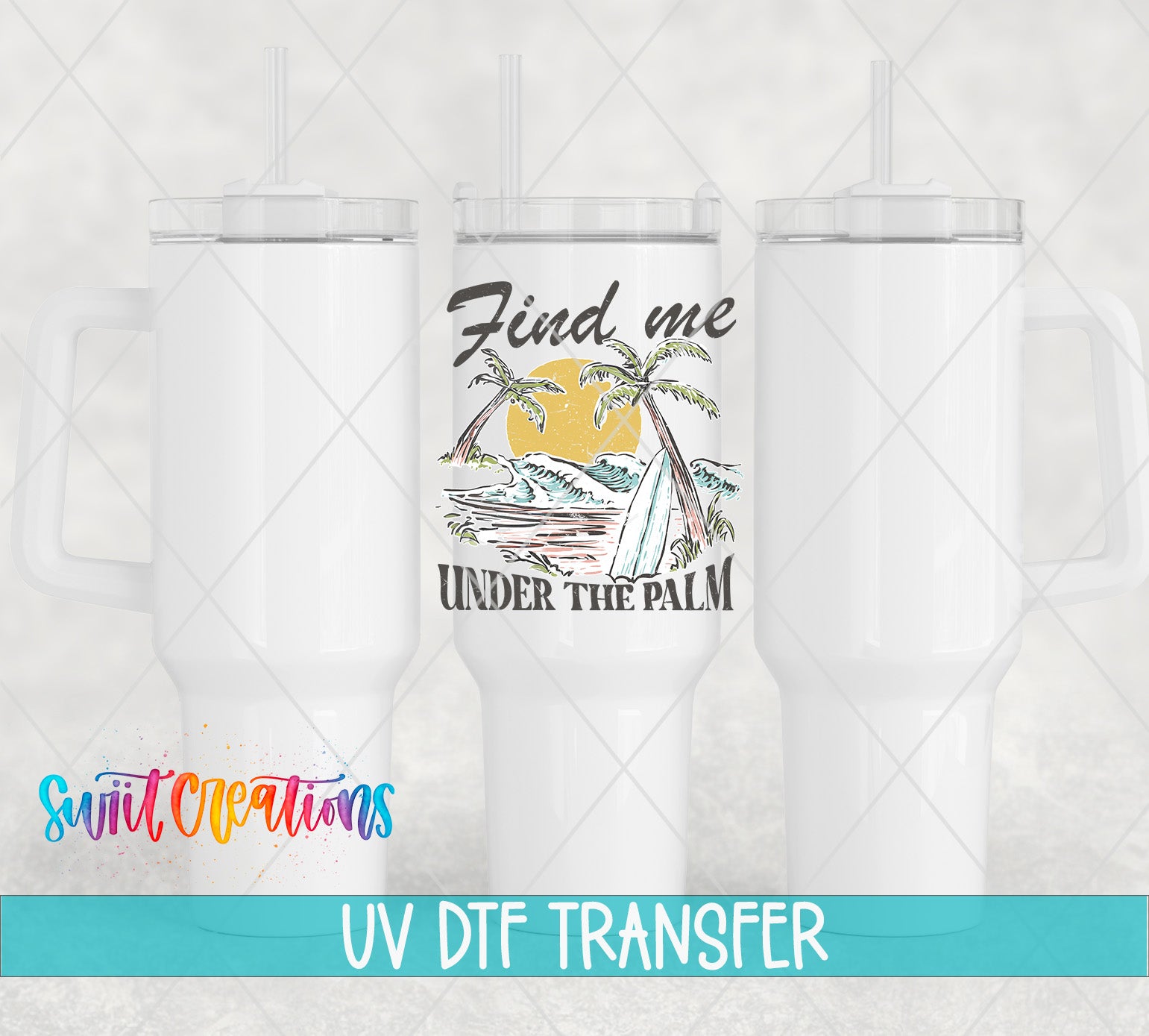 Swiit Creations UV DTF Find Me Under the Palm transfer shown on a white tumbler set