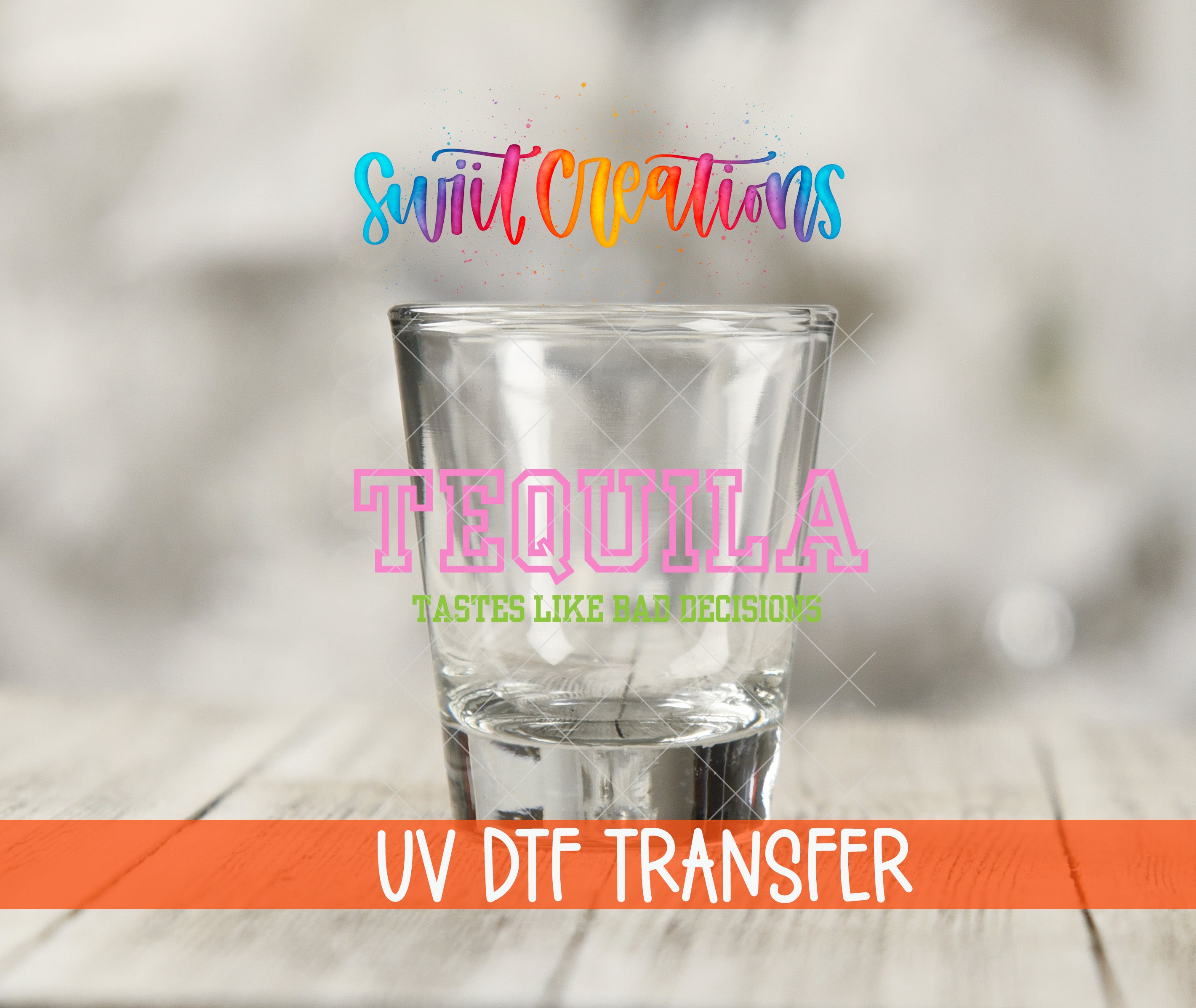 a clear glass of water with the text "Tequila" and "UV Dtf Transfer" written on it, along with a colorful, artistic design.
