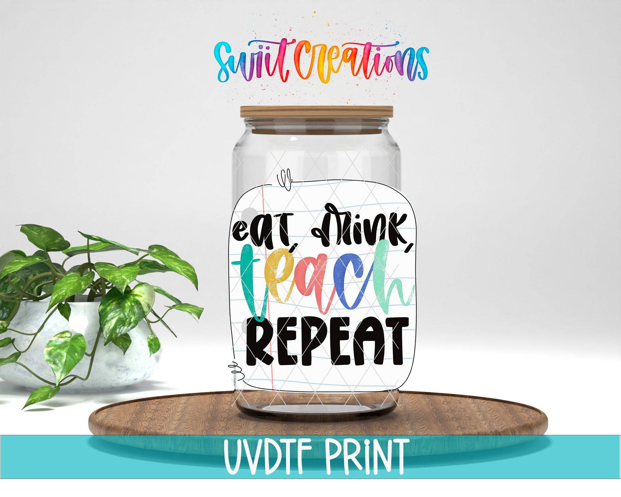 a glass jar with a sign that says eat, drink, teach, repeat