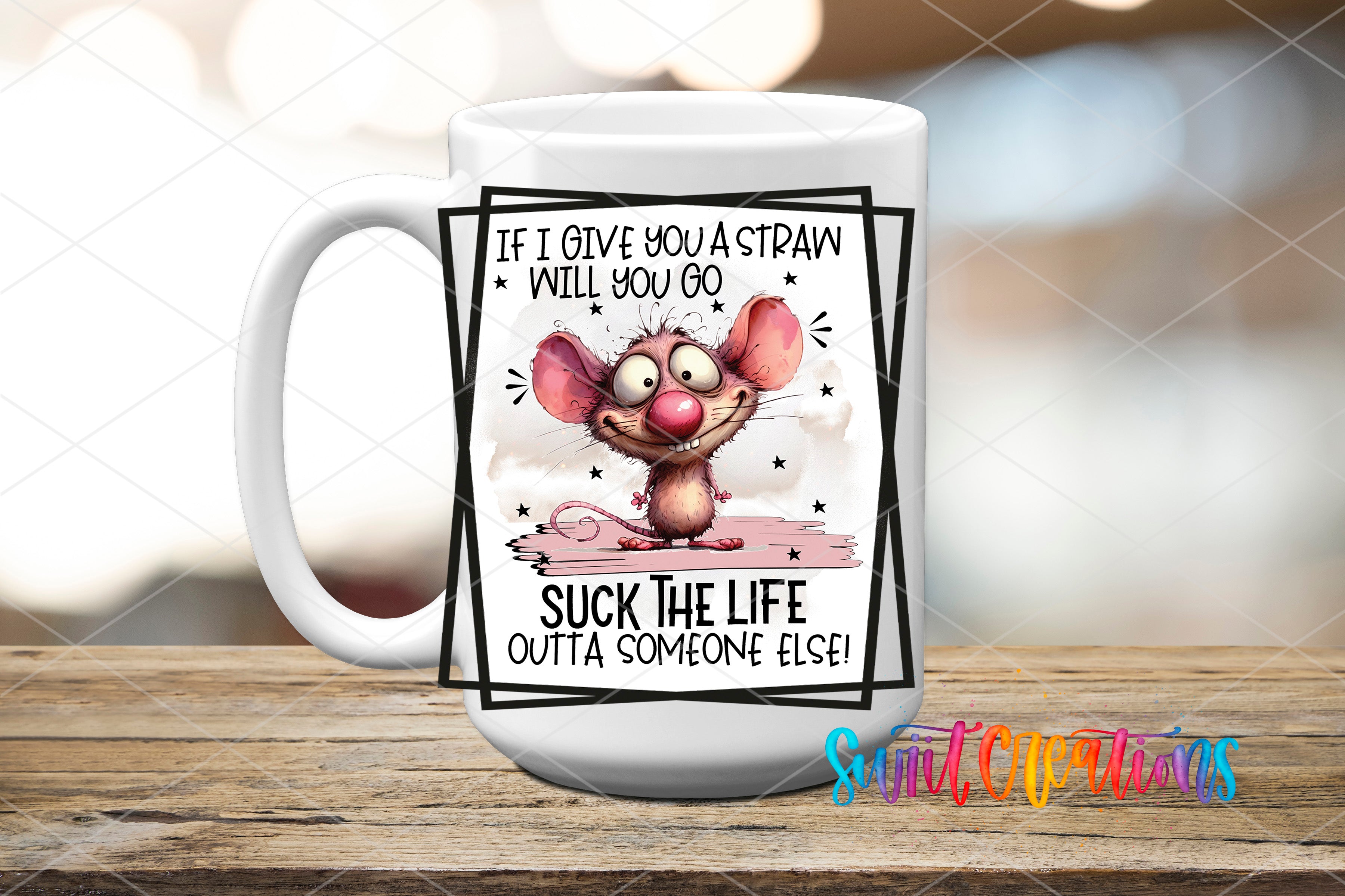 Swiit Creations UV DTF If I Give You a Straw transfer applied to a white ceramic mug