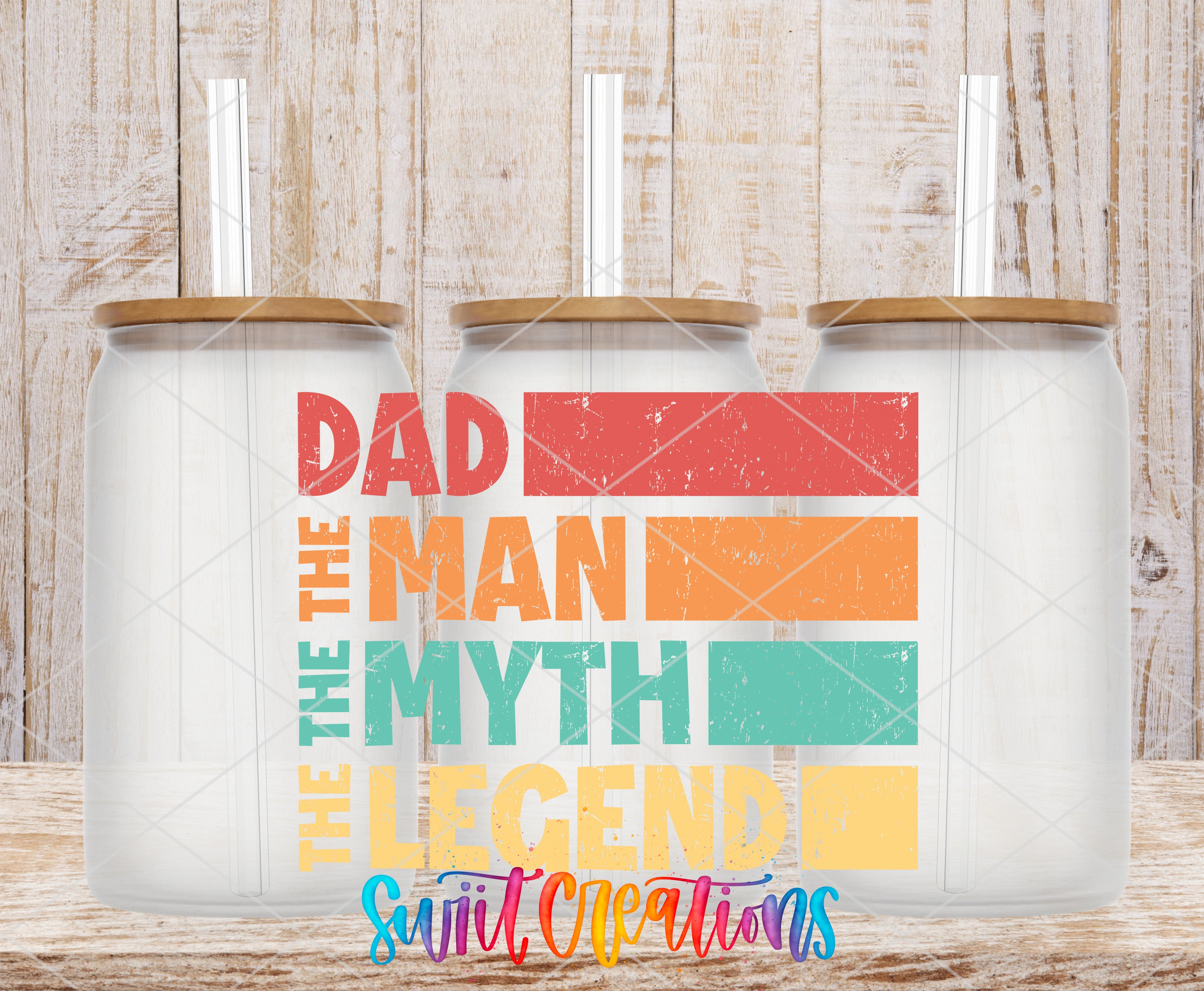 Swiit Creations UV DTF Dad The Man The Myth The Legend transfer shown on a clear glass can set