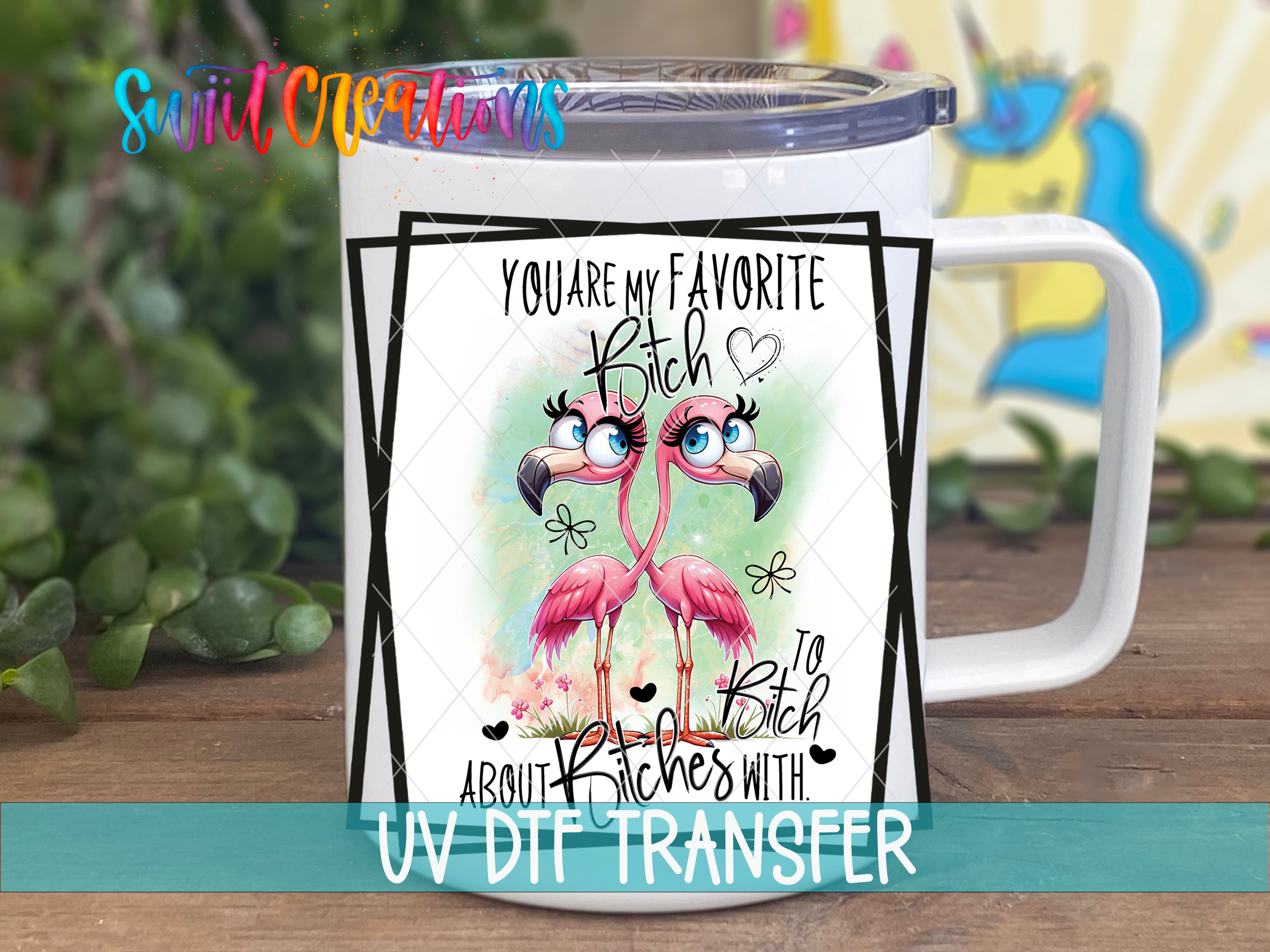Swiit Creations UV DTF Favorite Bitch Friendship transfer displayed on a white coffee mug