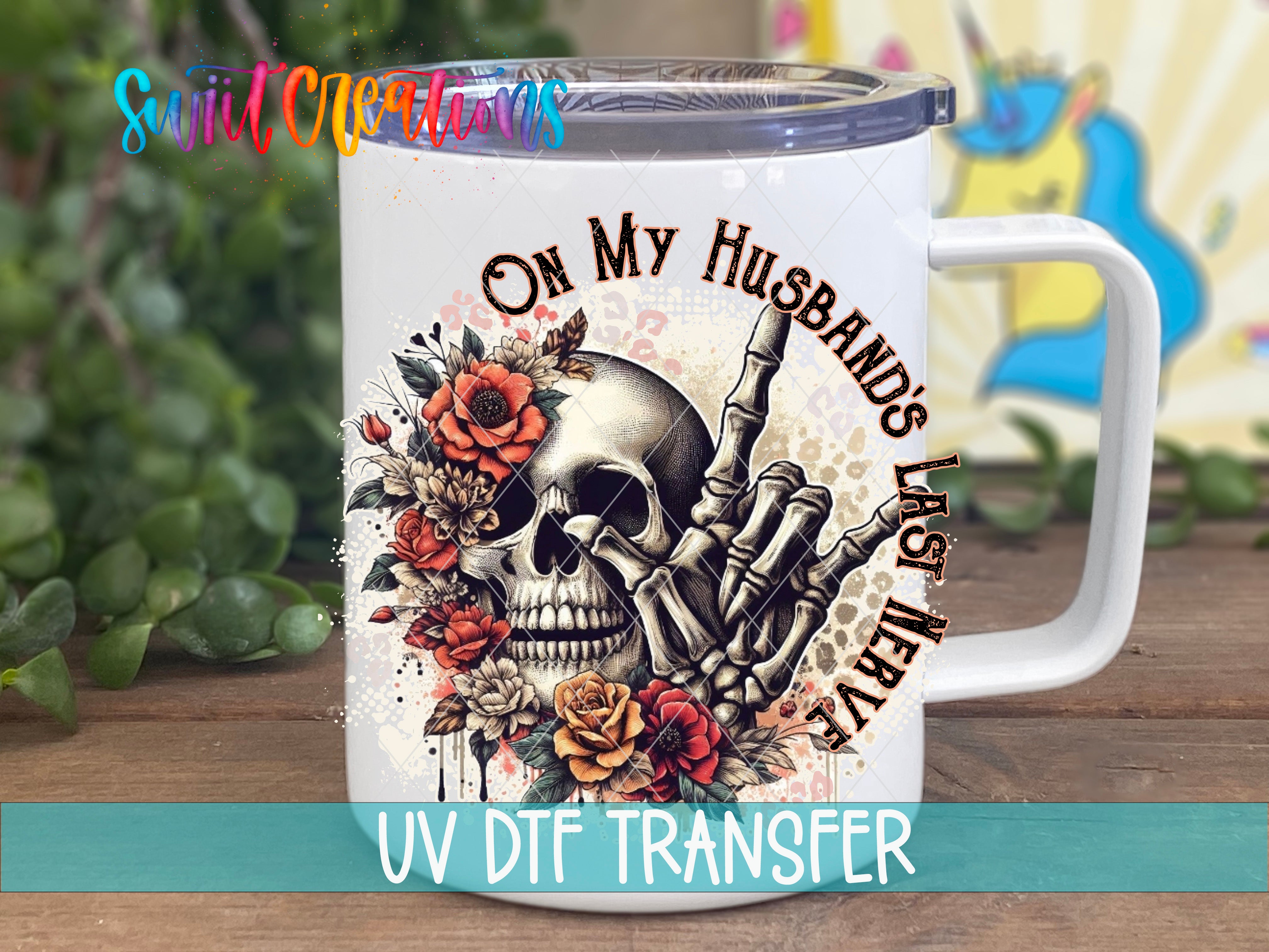 Swiit Creations UV DTF On My Husband’s Last Nerve transfer displayed on a white coffee mug