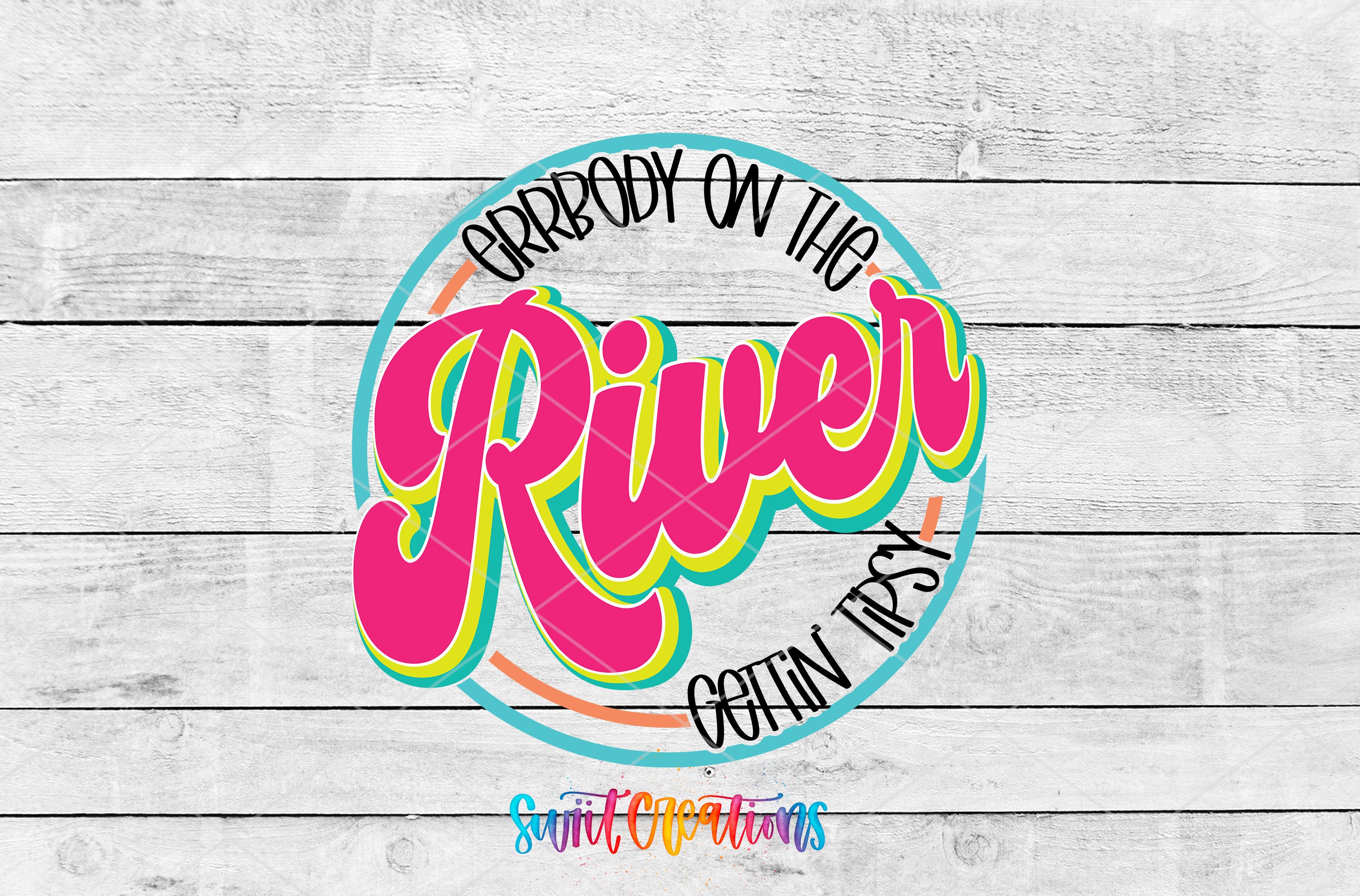 Swiit Creations UV DTF Errbody On The River Gettin Tipsy transfer shown as the full artwork preview