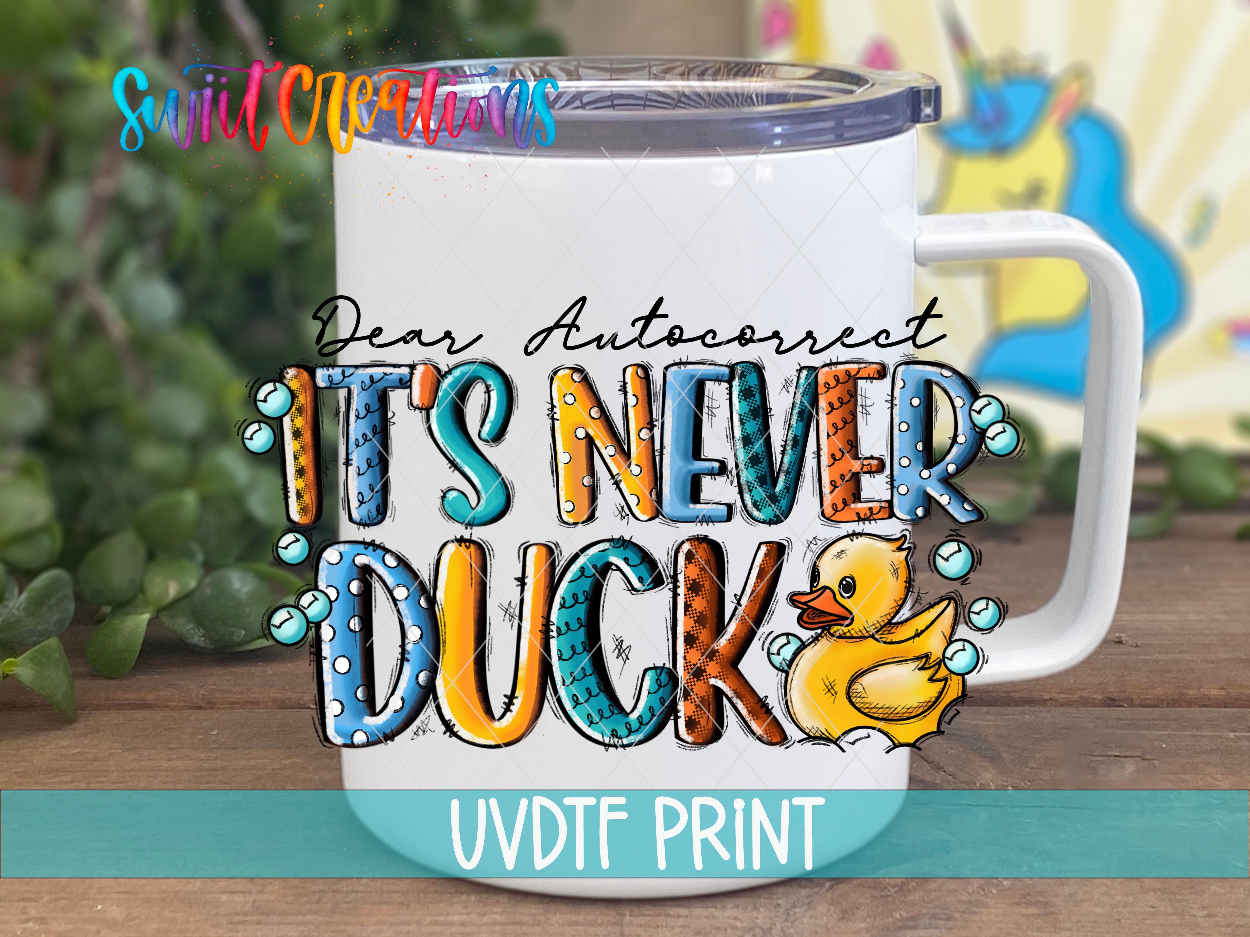 A white mug with a colorful design featuring a duck and the text "It's never duck" printed on it.