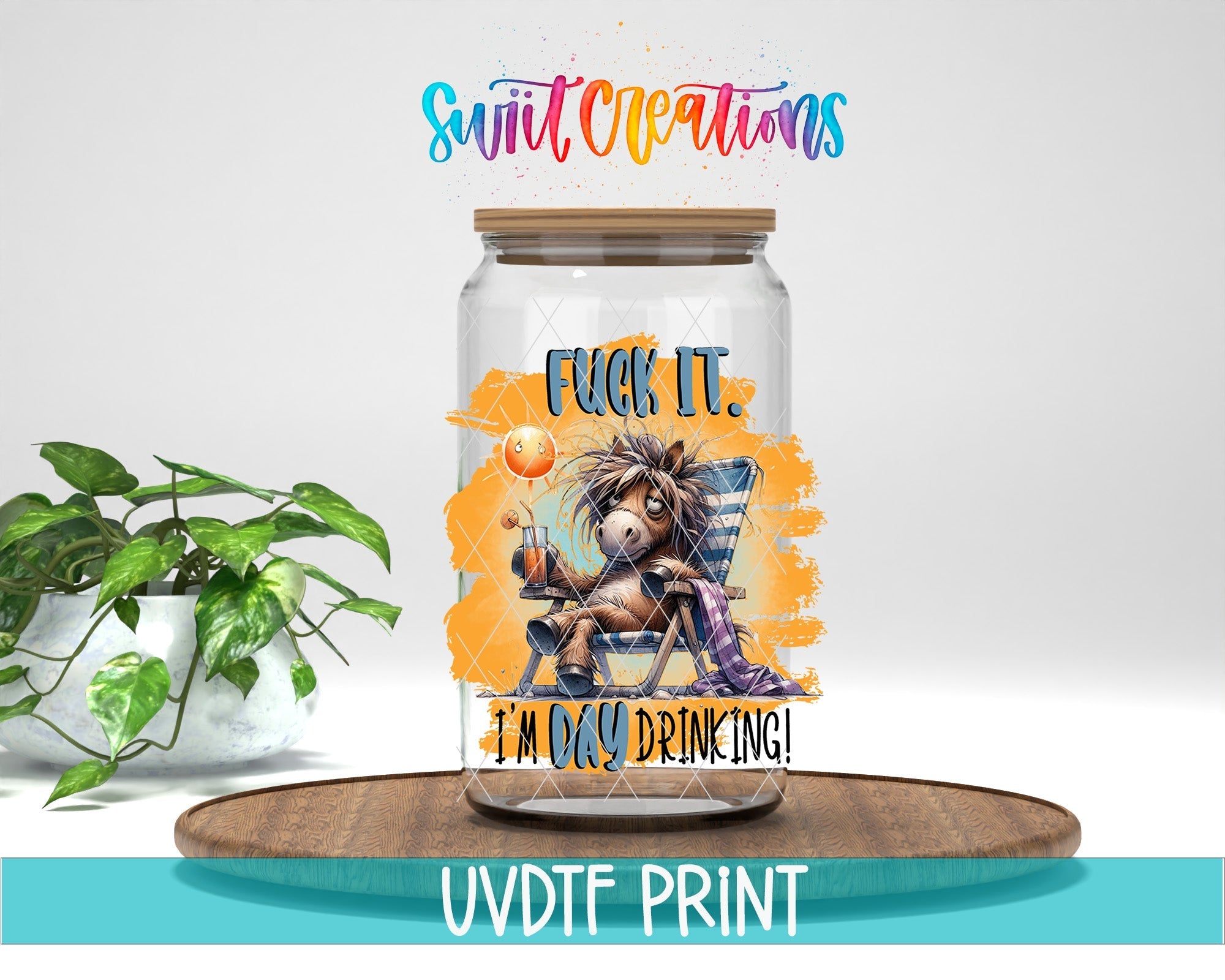Fuck It I'm Day Drinking UV DTF Cup Decal UV986